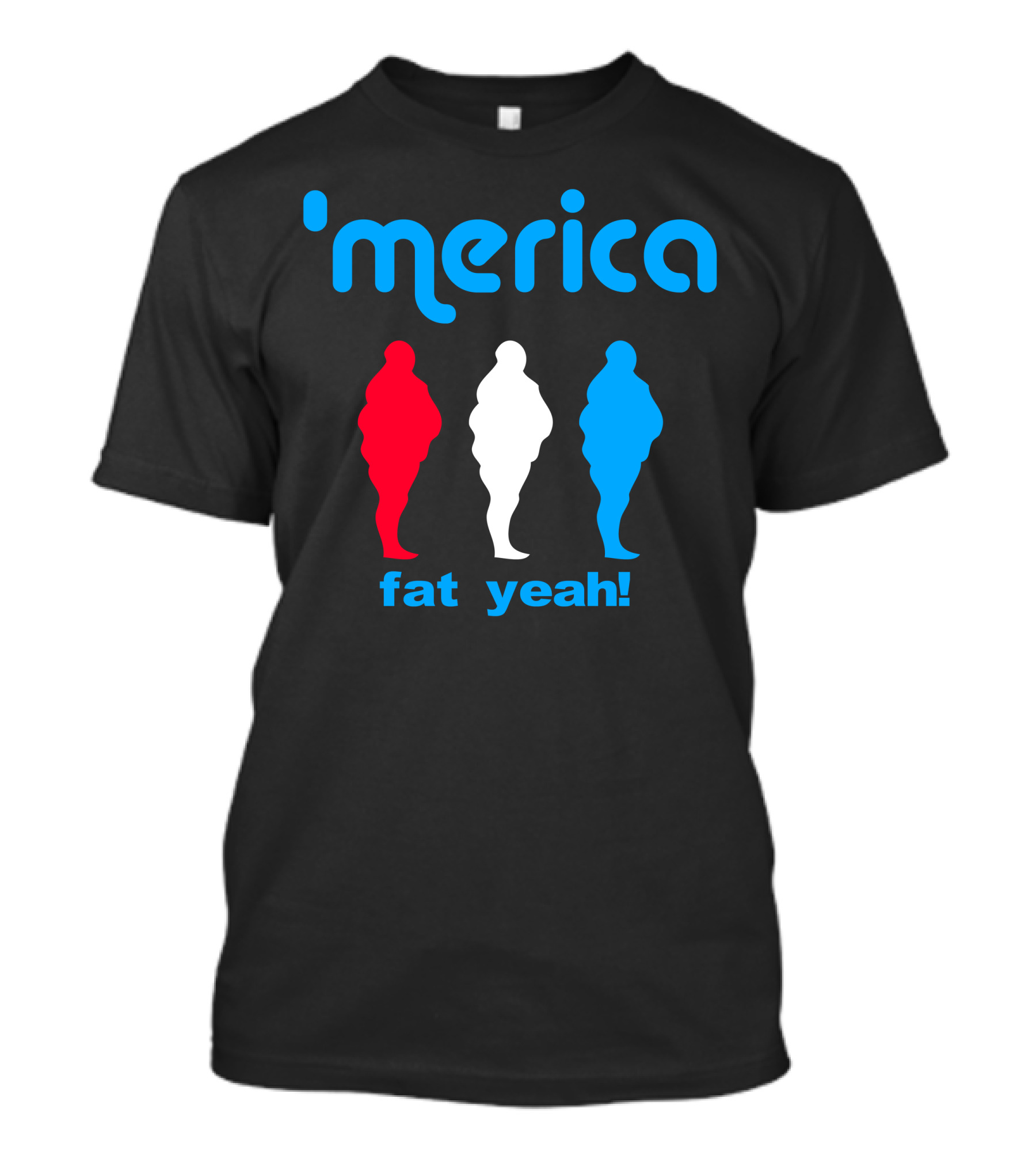 'Merica Fat Yeah Red White Blue T-Shirt