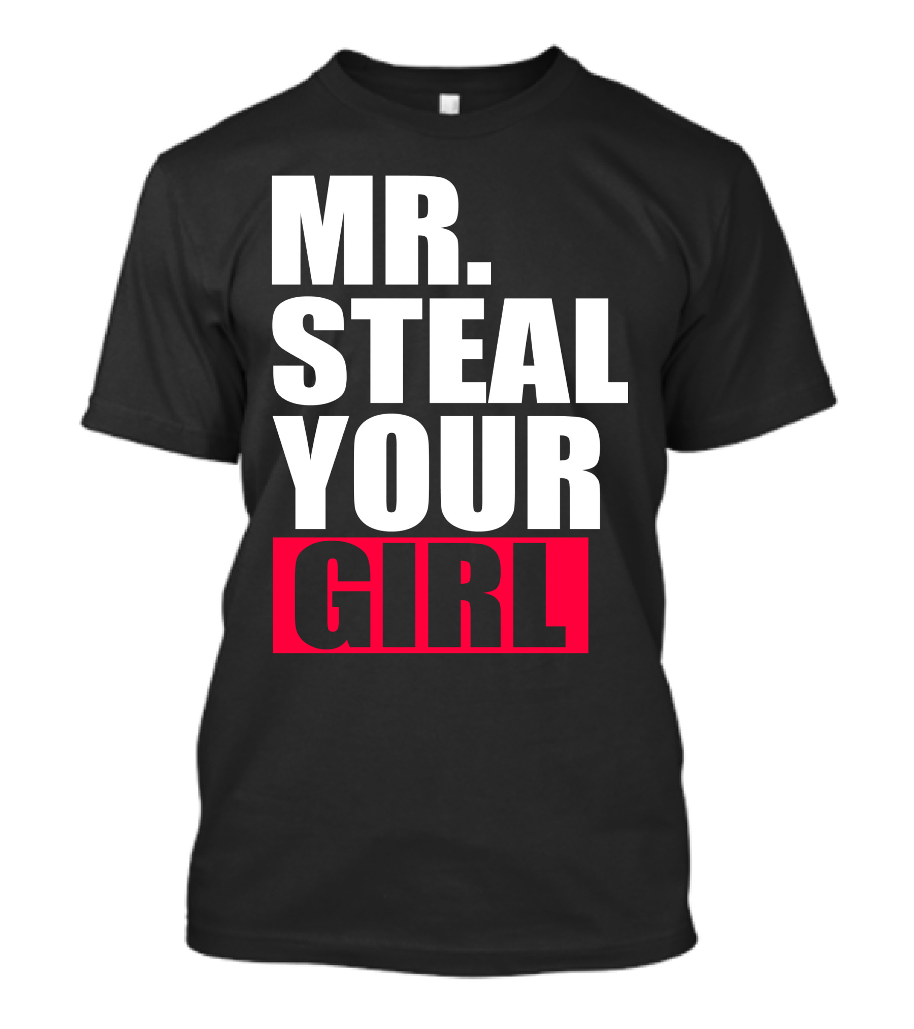 MR STEAL YOUR GIRL Bold White Red Contrast Text T-Shirt