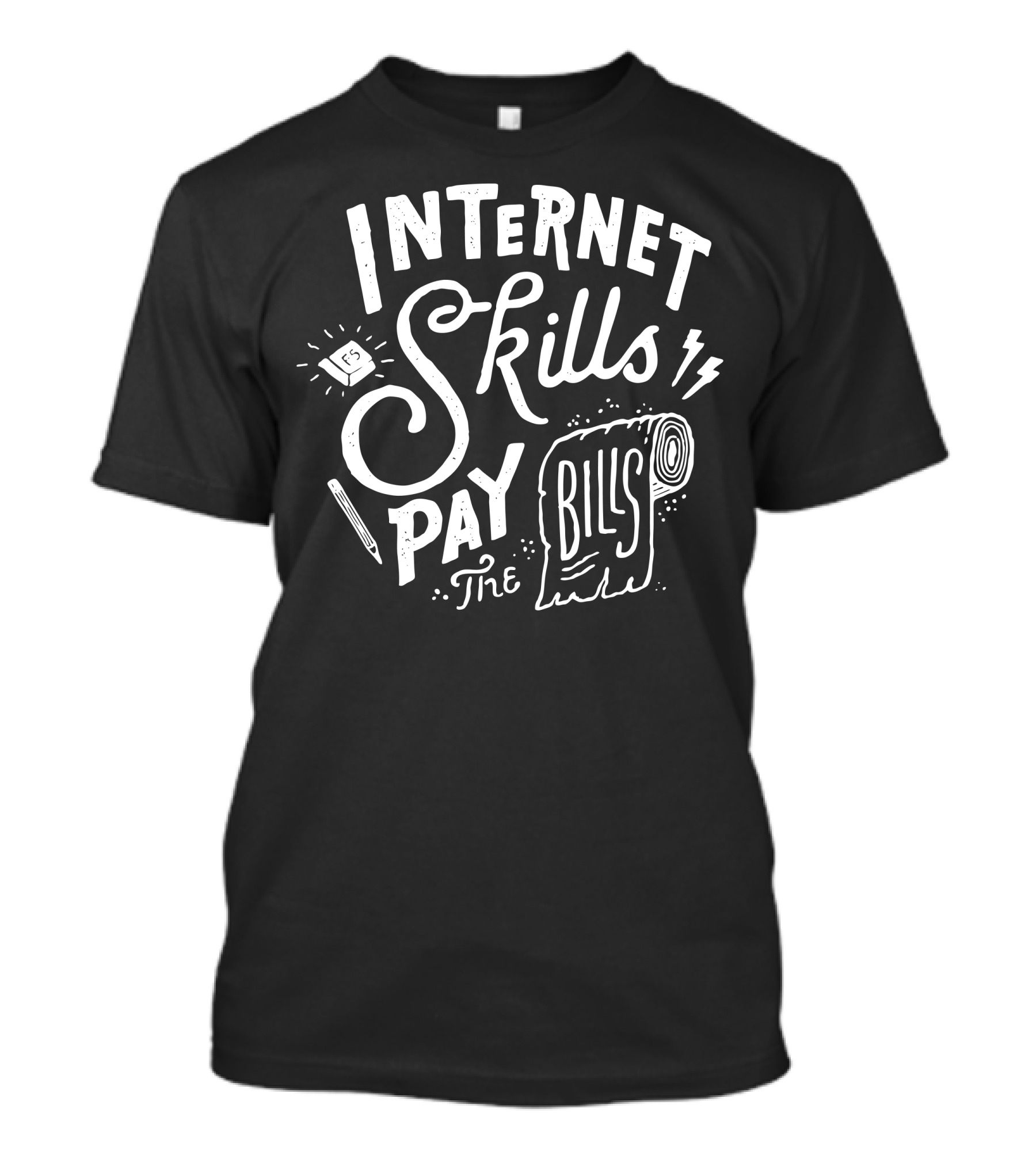 Internet Skills Pay The Bills Funny Typography Lettering Black White T-Shirt