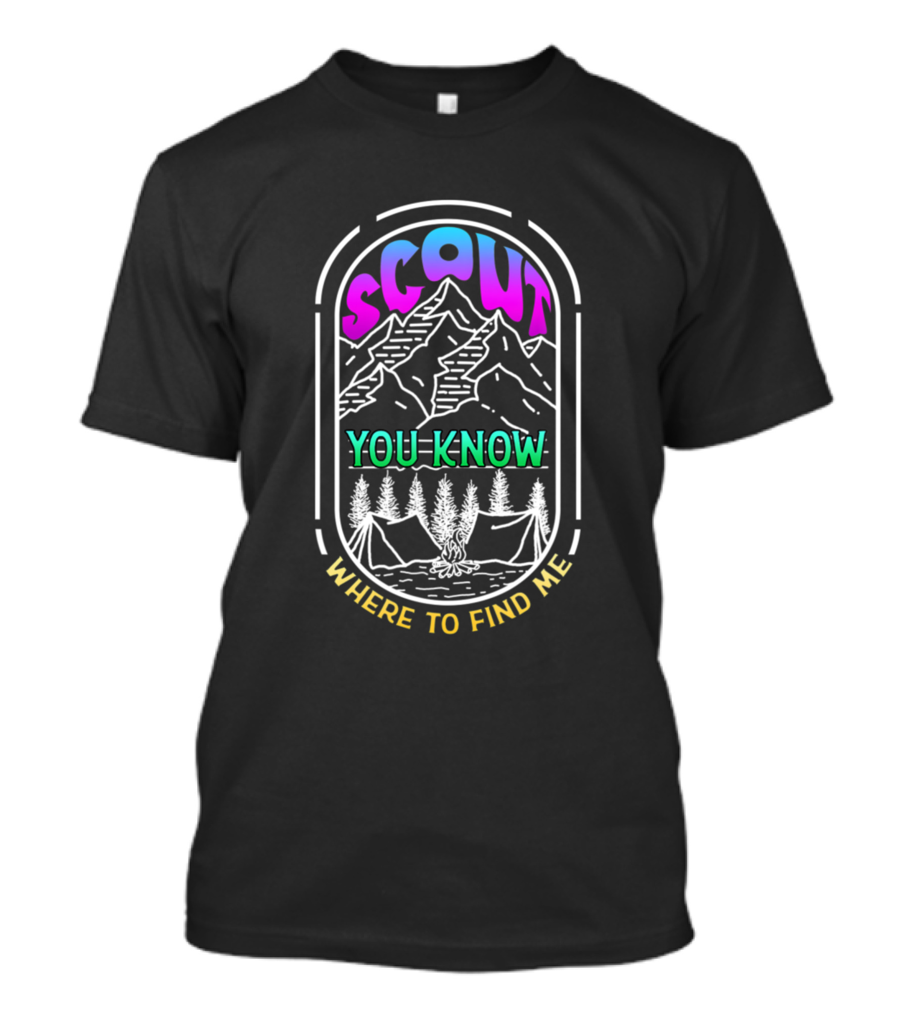 Scout You Know Where To Find Me Camping Hikin T-Shirt