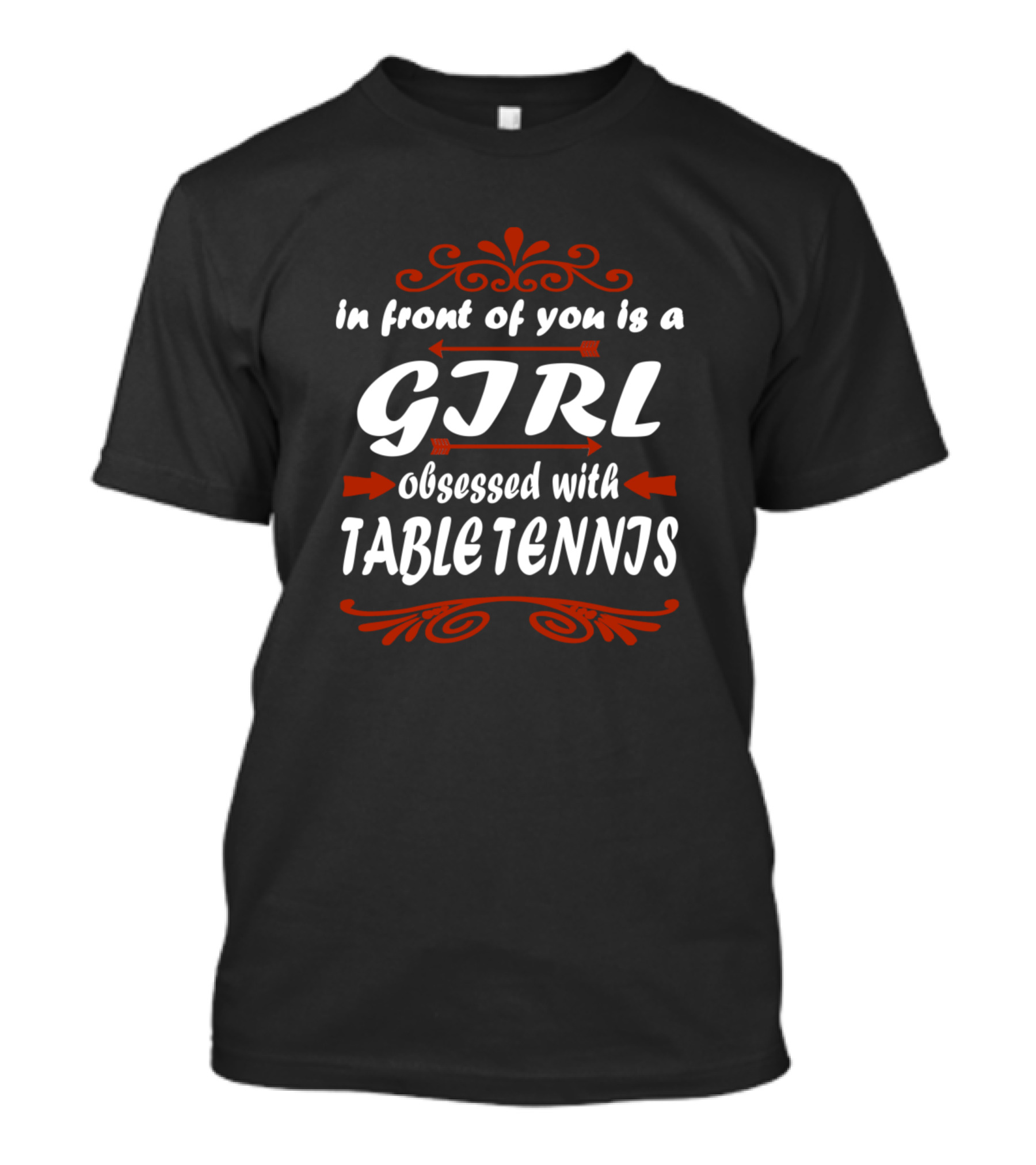 In Front Of You Is A Girl Obsessed With Table Tennis T-Shirt