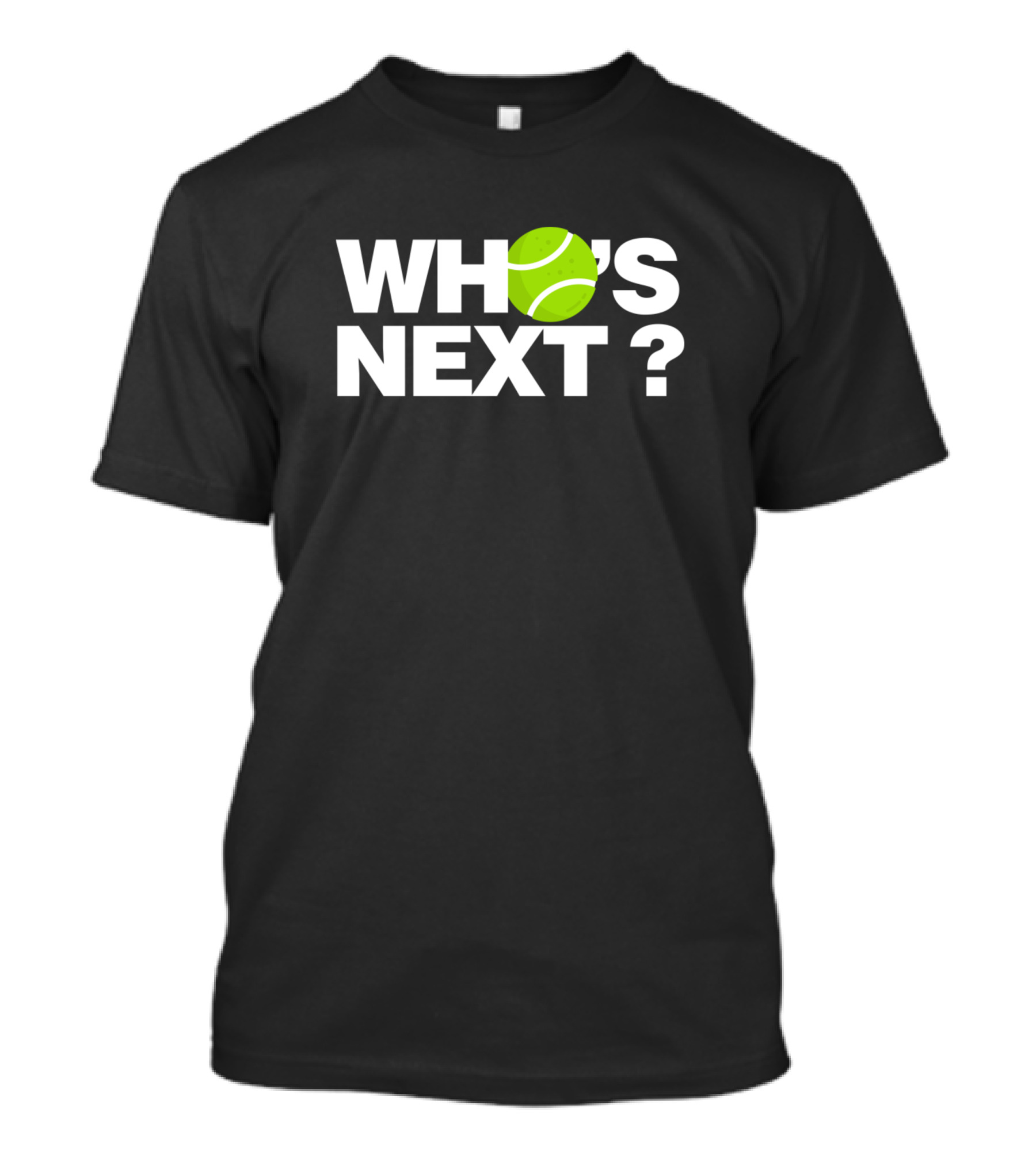 Who Is Next Tennis Question T-Shirt