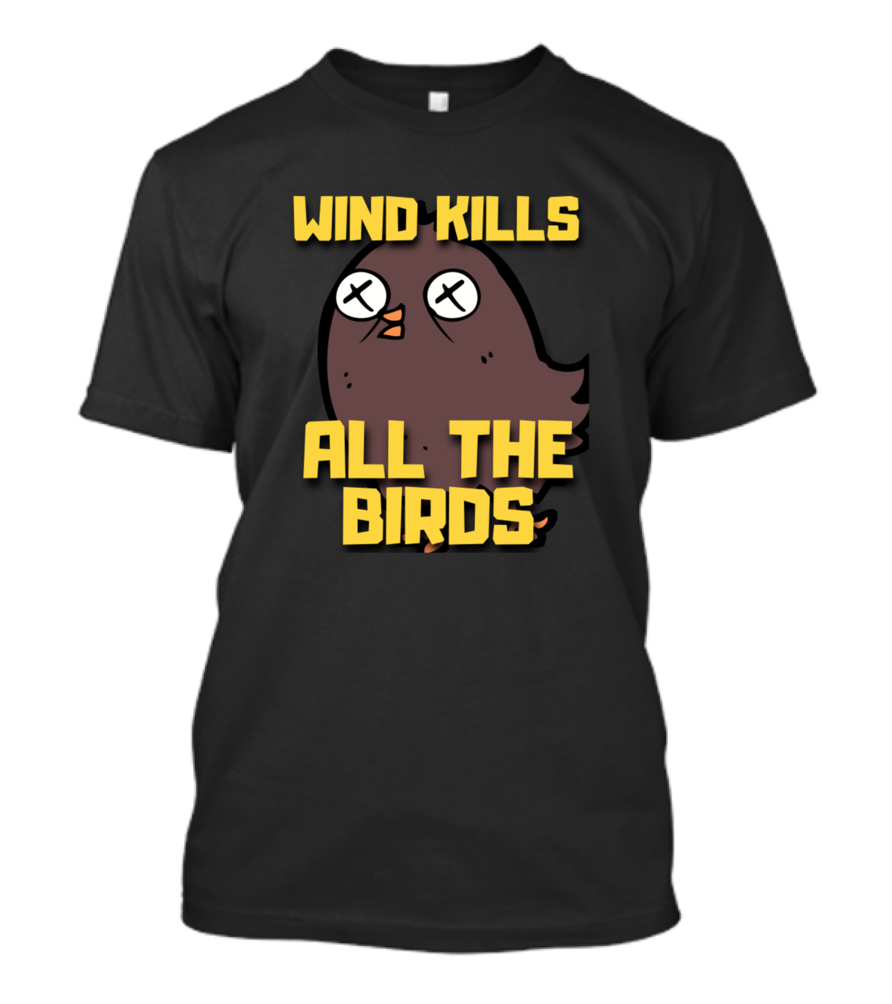 WIND KILLS ALL THE BIRDS Cartoon Bird With X Eyes T-Shirt