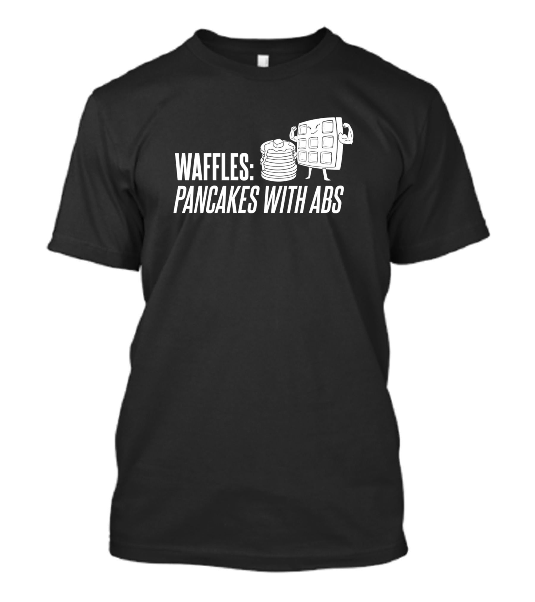 Waffles Pancakes With Abs T-Shirt
