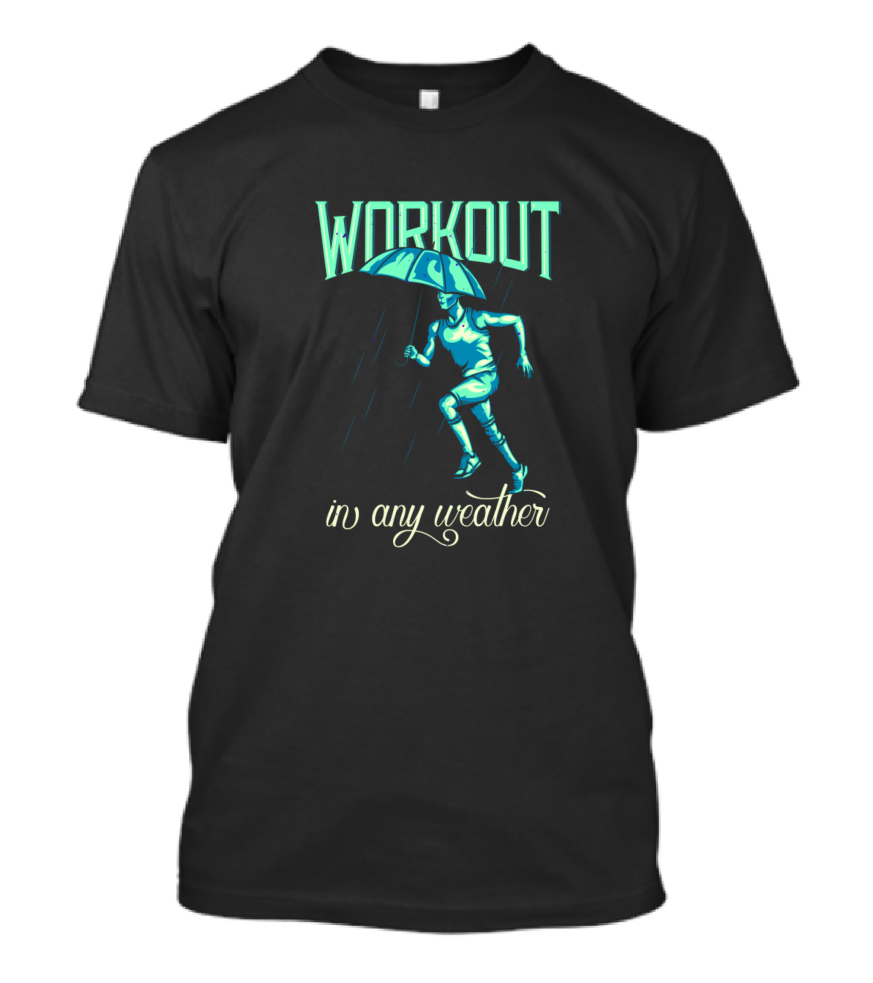 Workout In Any Weather Running Umbrella Motivation T-Shirt