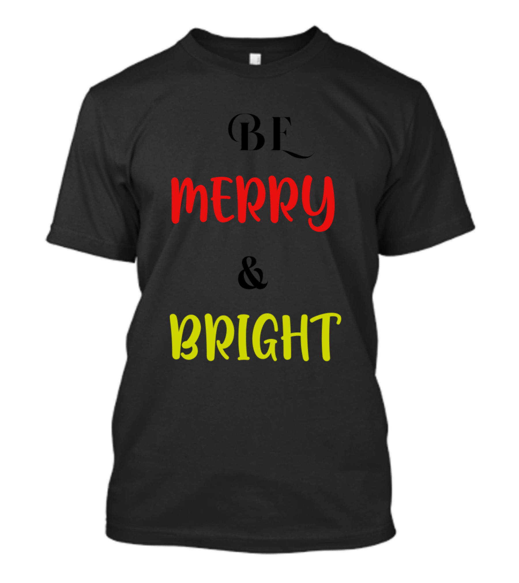 BE MERRY AND BRIGHT T-Shirt