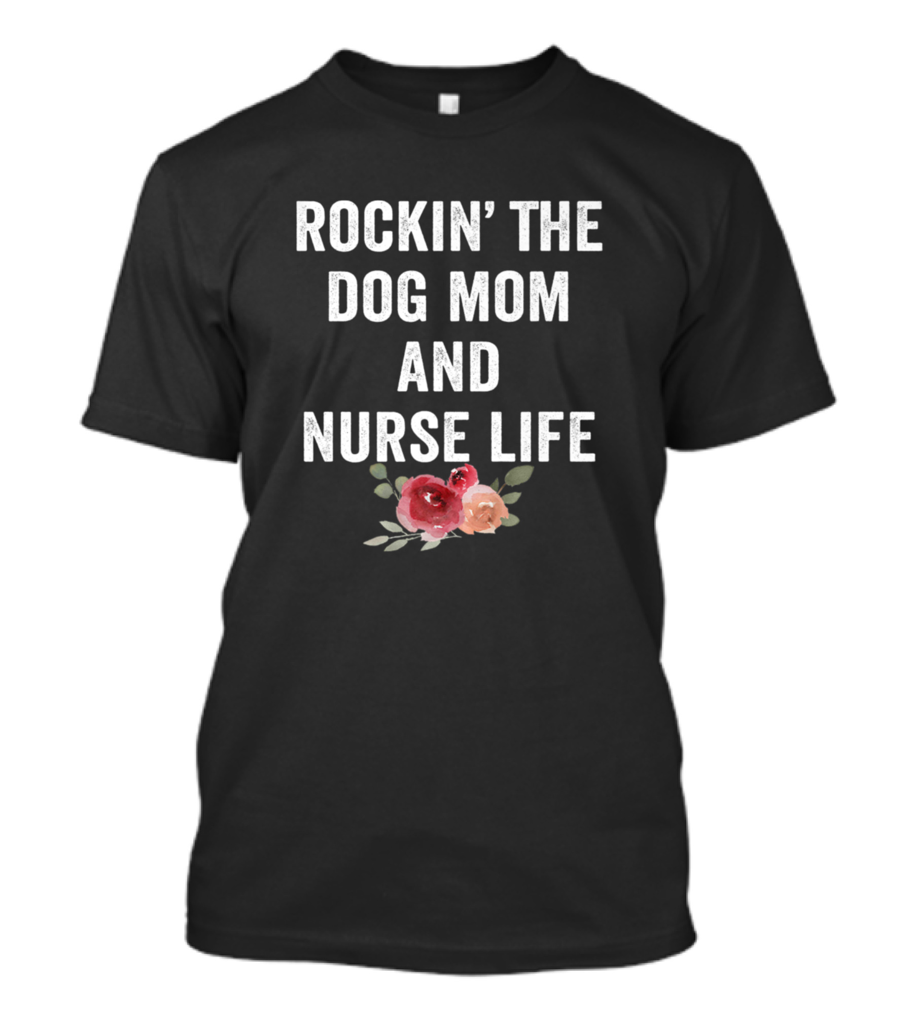 Rockin' The Dog Mom And Nurse Life Rn Friend Nurse Practitioner T-Shirt
