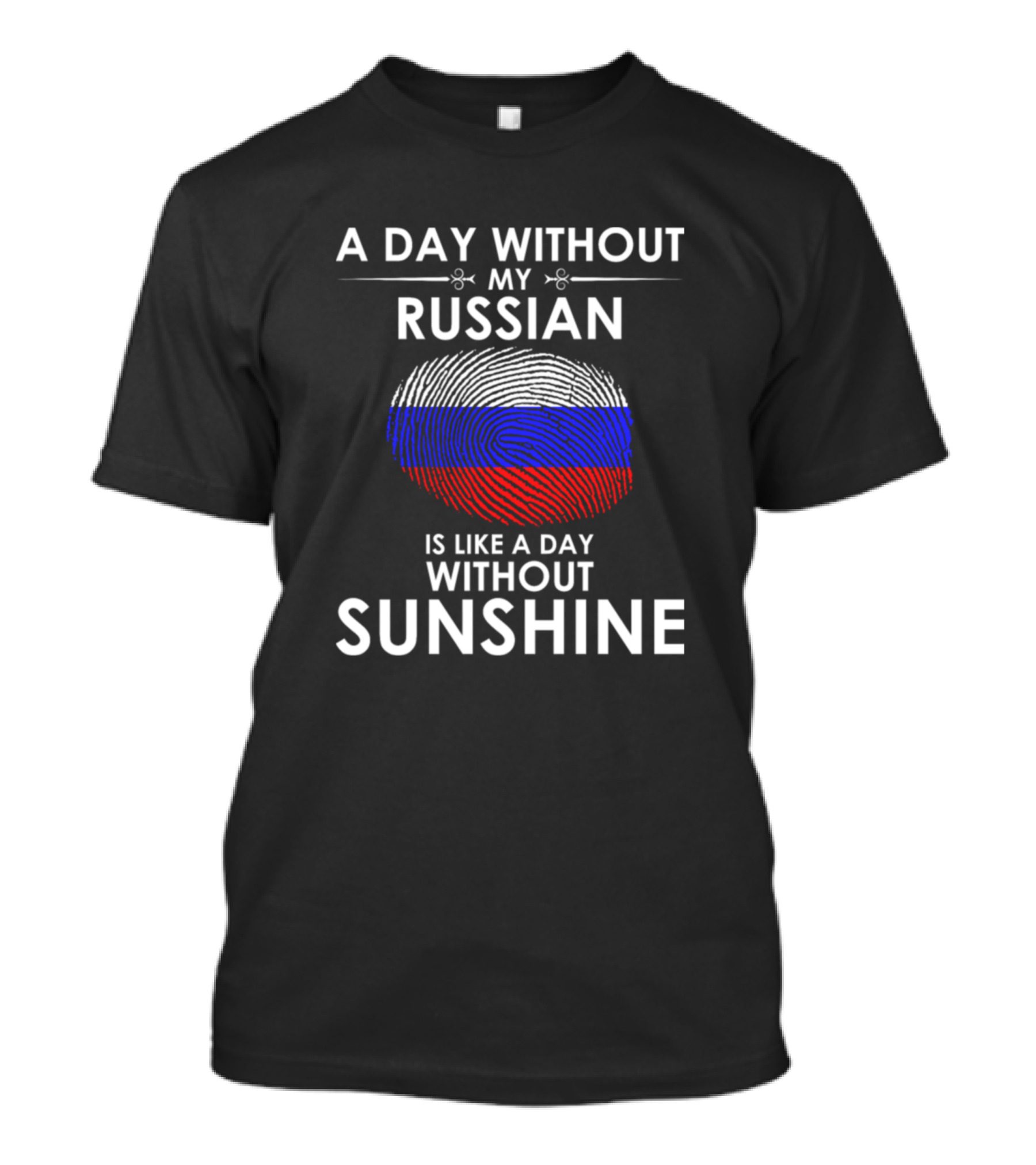 A Day Without My Russian Is Like A Day Without Sunshine Fingerprint T-Shirt