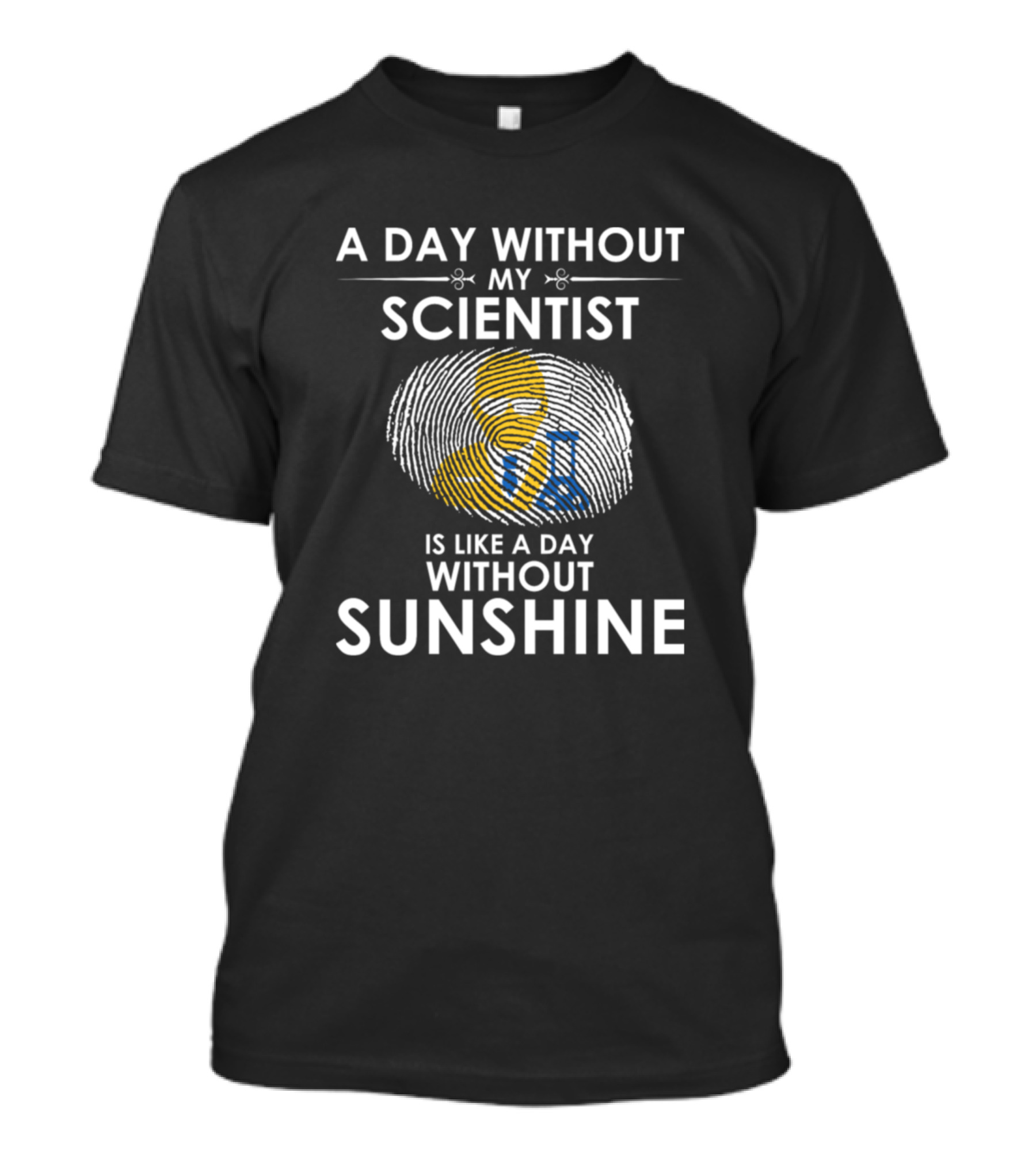 A Day Without My Scientist Is Like A Day Without Sunshine Fingerprint And Molecule T-Shirt
