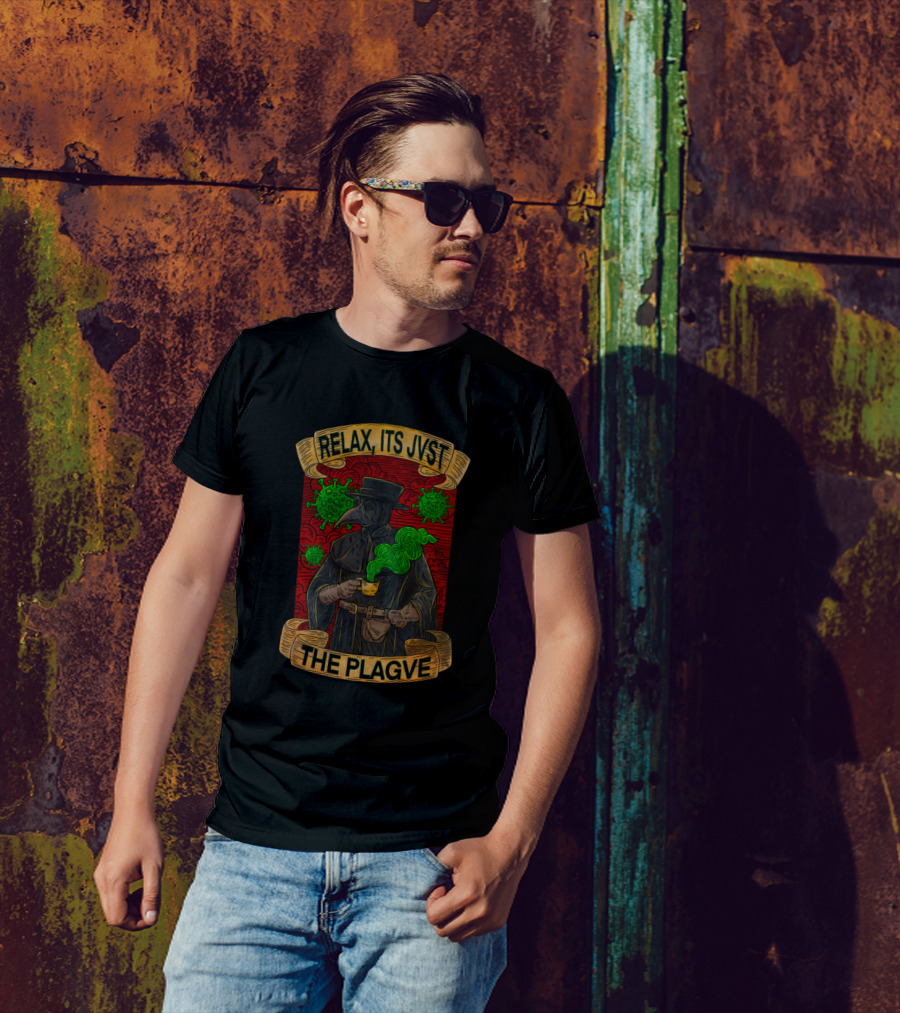 RELAX ITS JVST THE PLAGVE Dr Plague T-Shirt