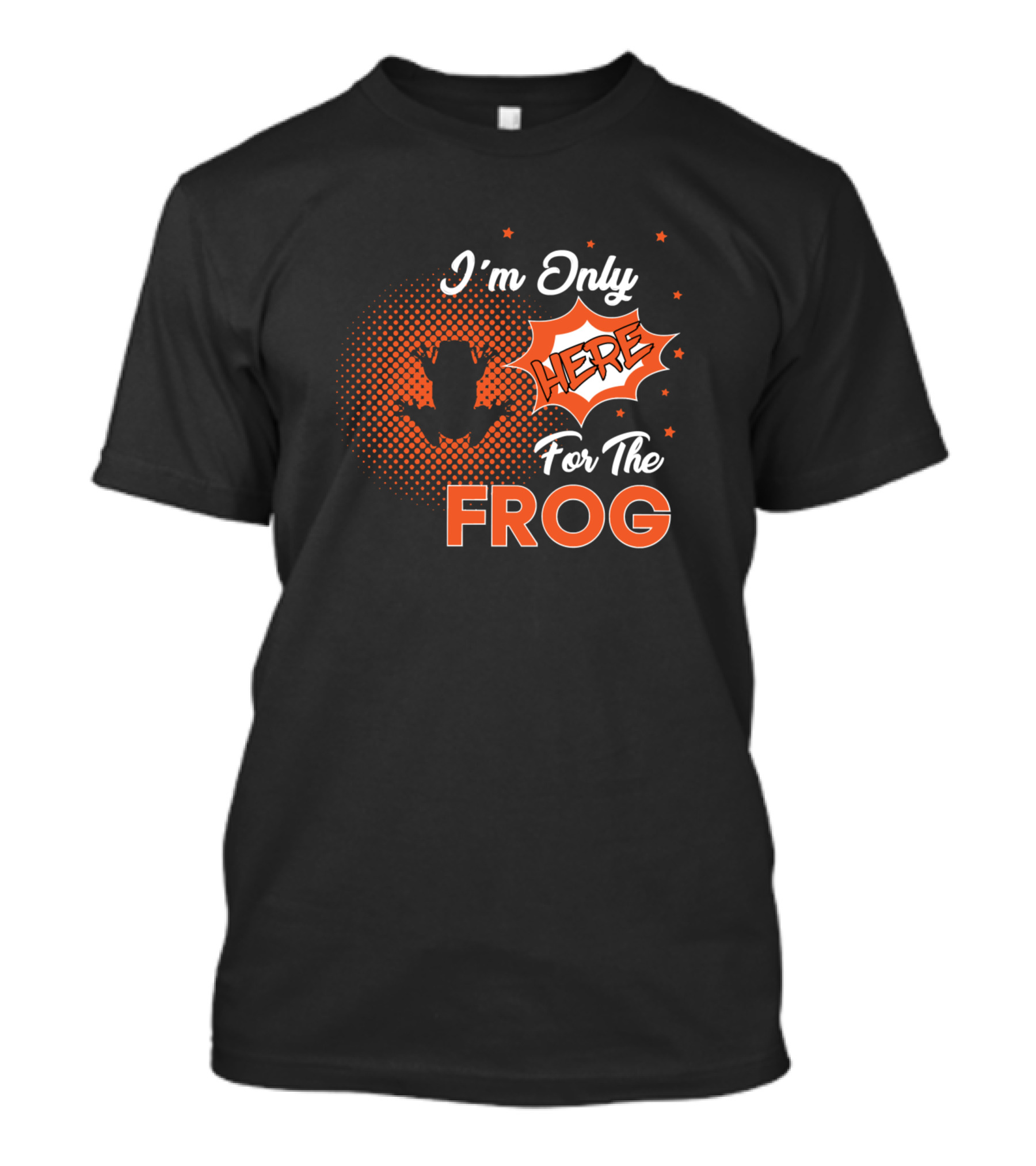 I'm Only Here For The Frog T-Shirt
