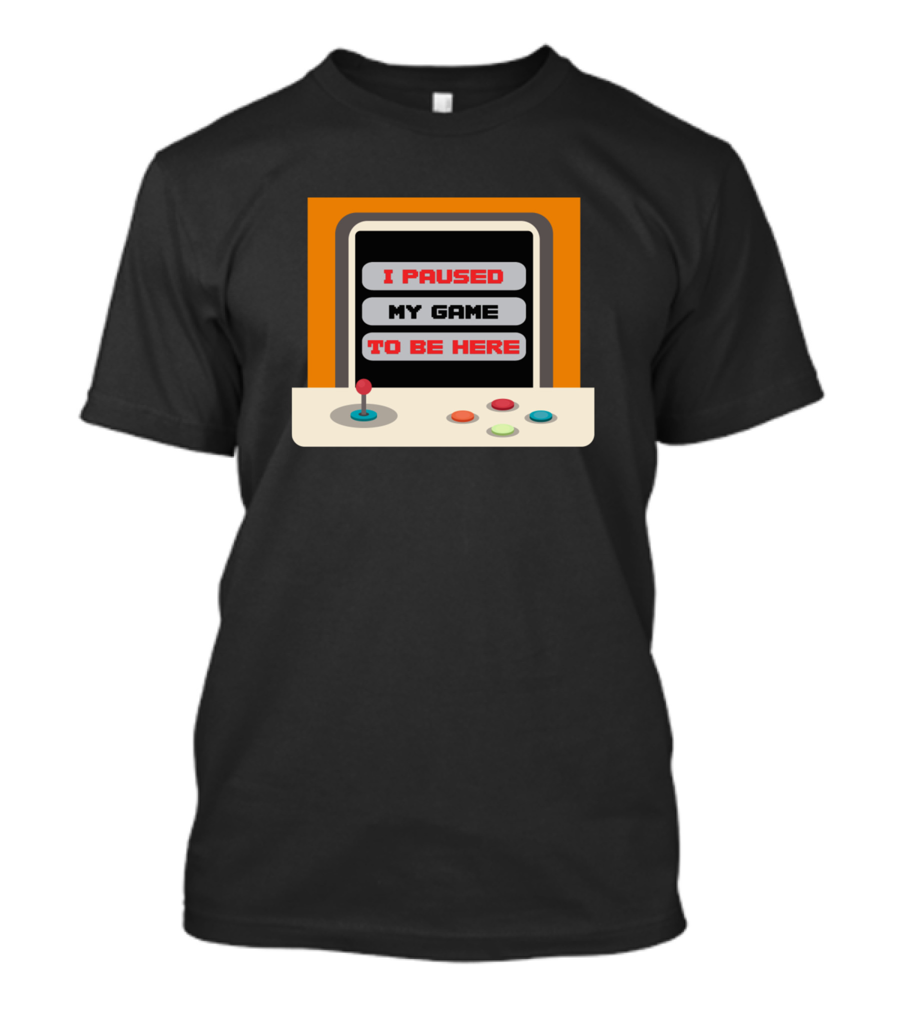 I Paused My Game To Be Here Retro Arcade Gamer Funny T-Shirt