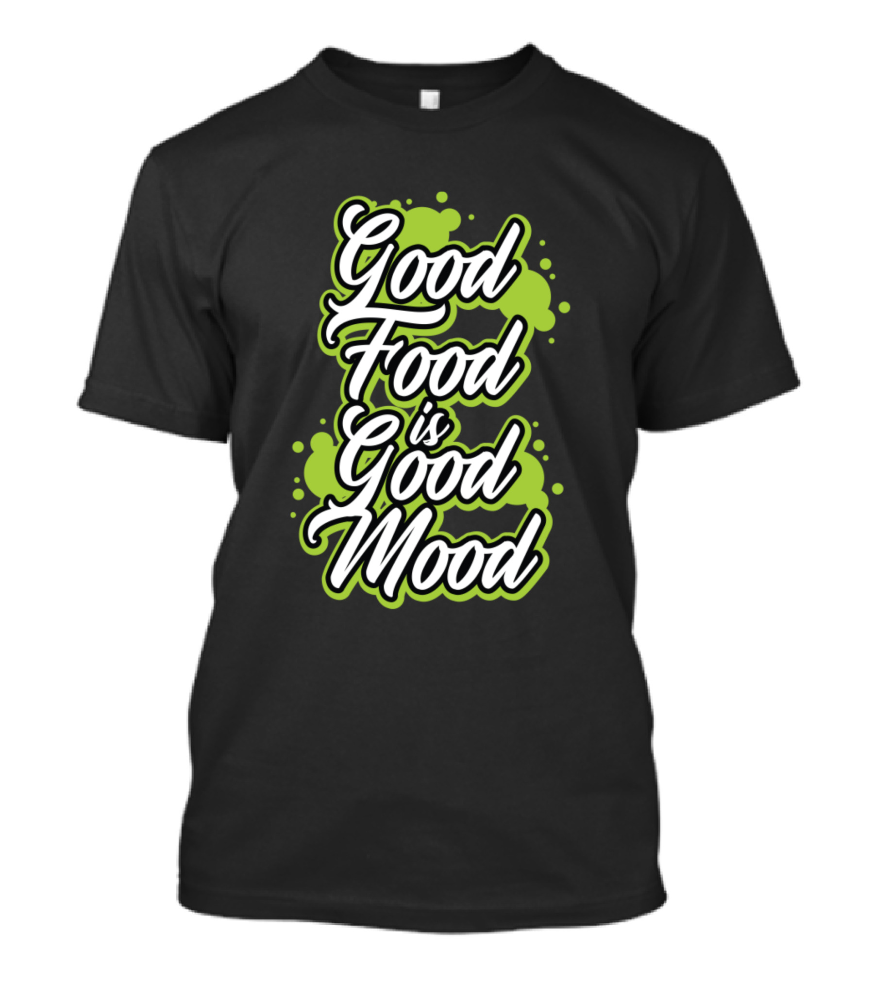 Good Food Is Good Mood Green Splash T-Shirt