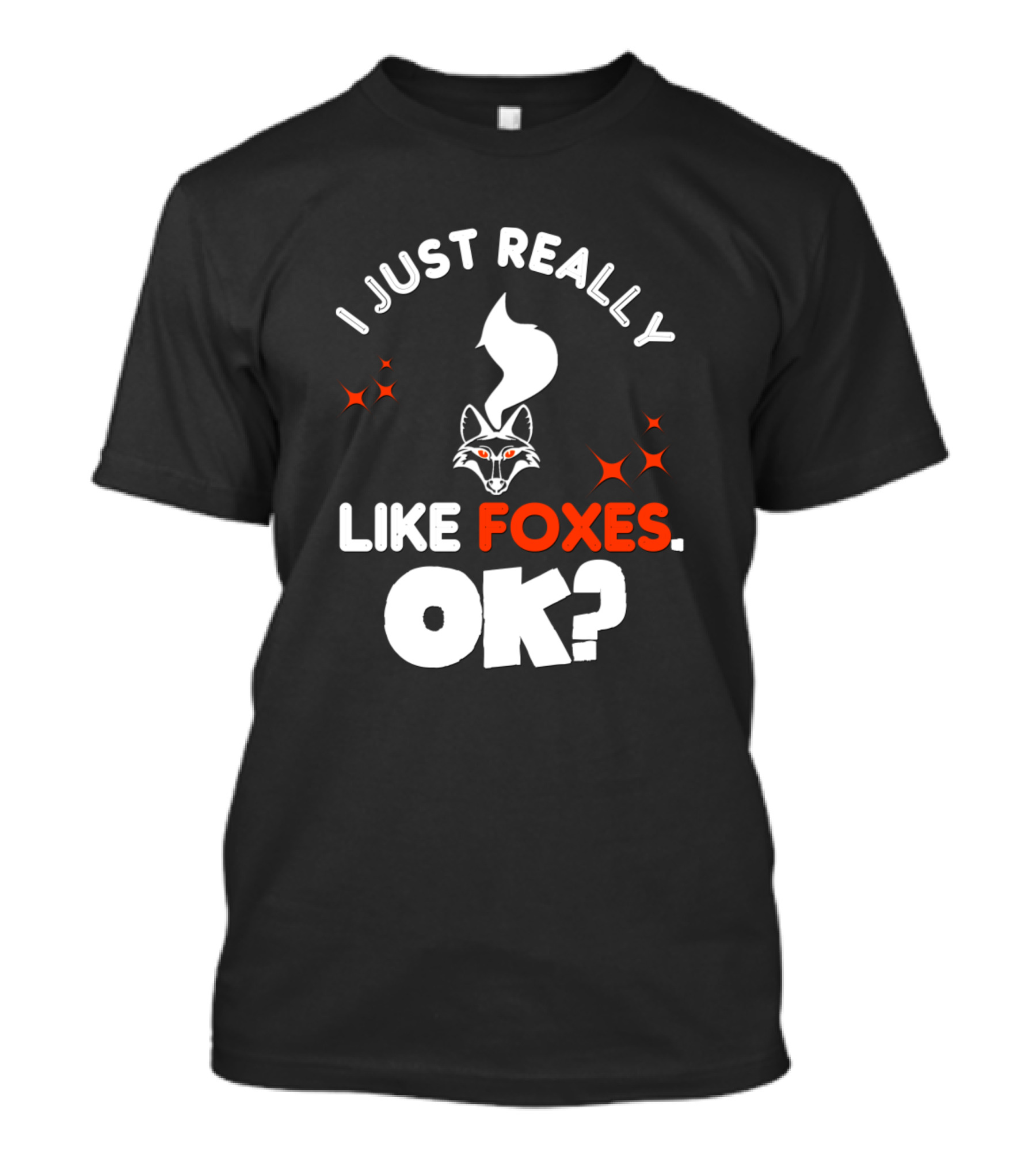 I Just Really Like Foxes OK Cute Fox With Orange Eyes T-Shirt