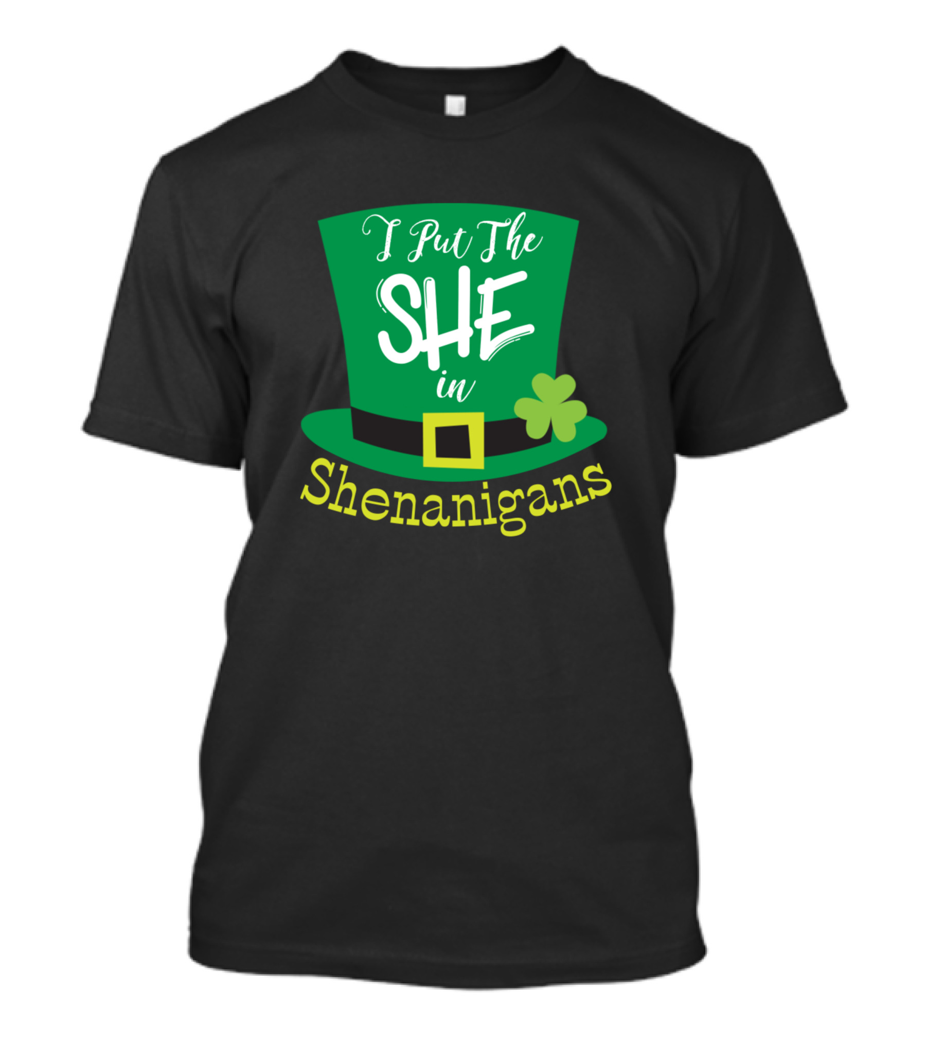 I Put The She In Shenanigans Green Hat Clover Irish Pride T-Shirt