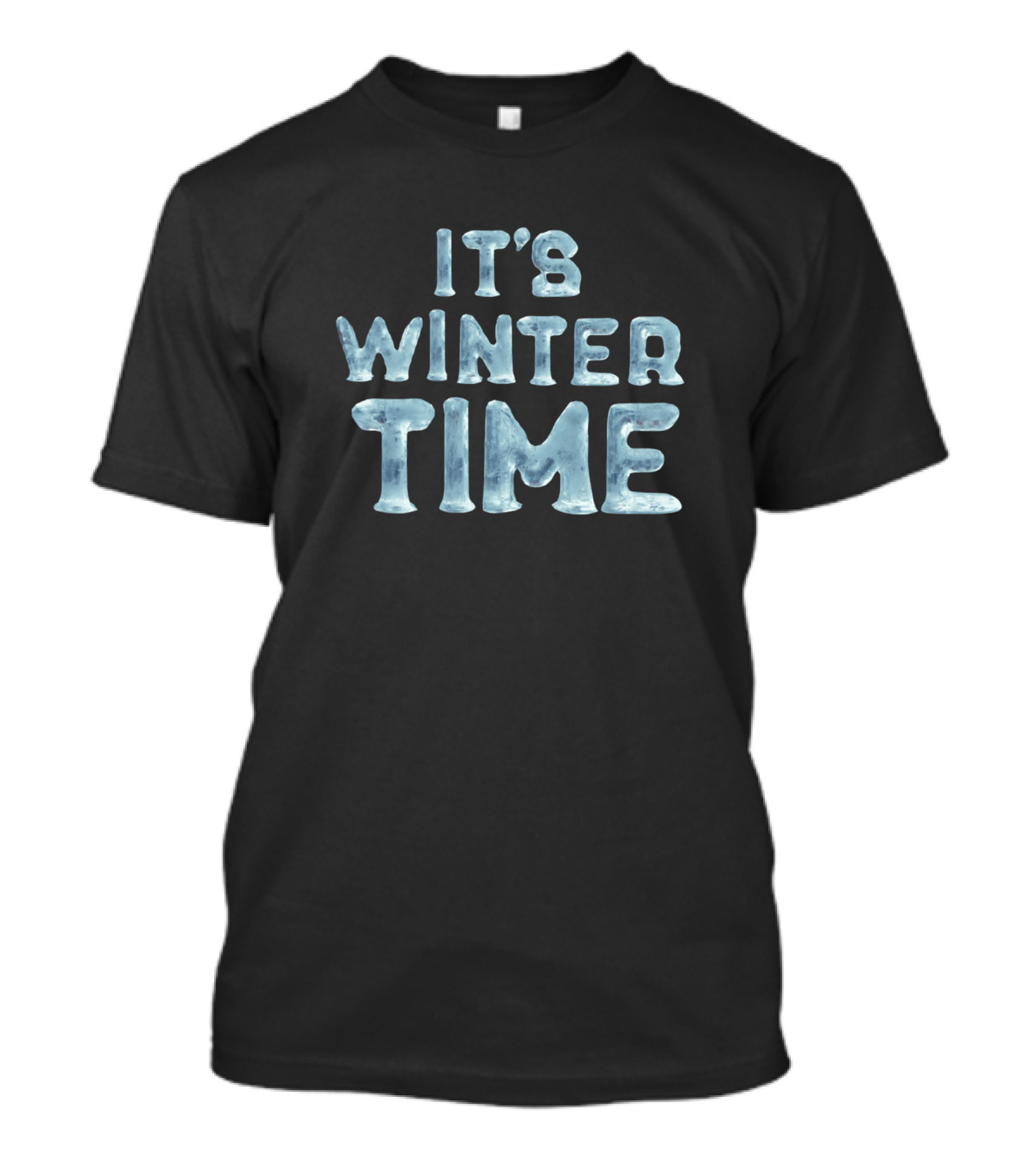 It's Winter Time Blue Ice Frosty Letters T-Shirt