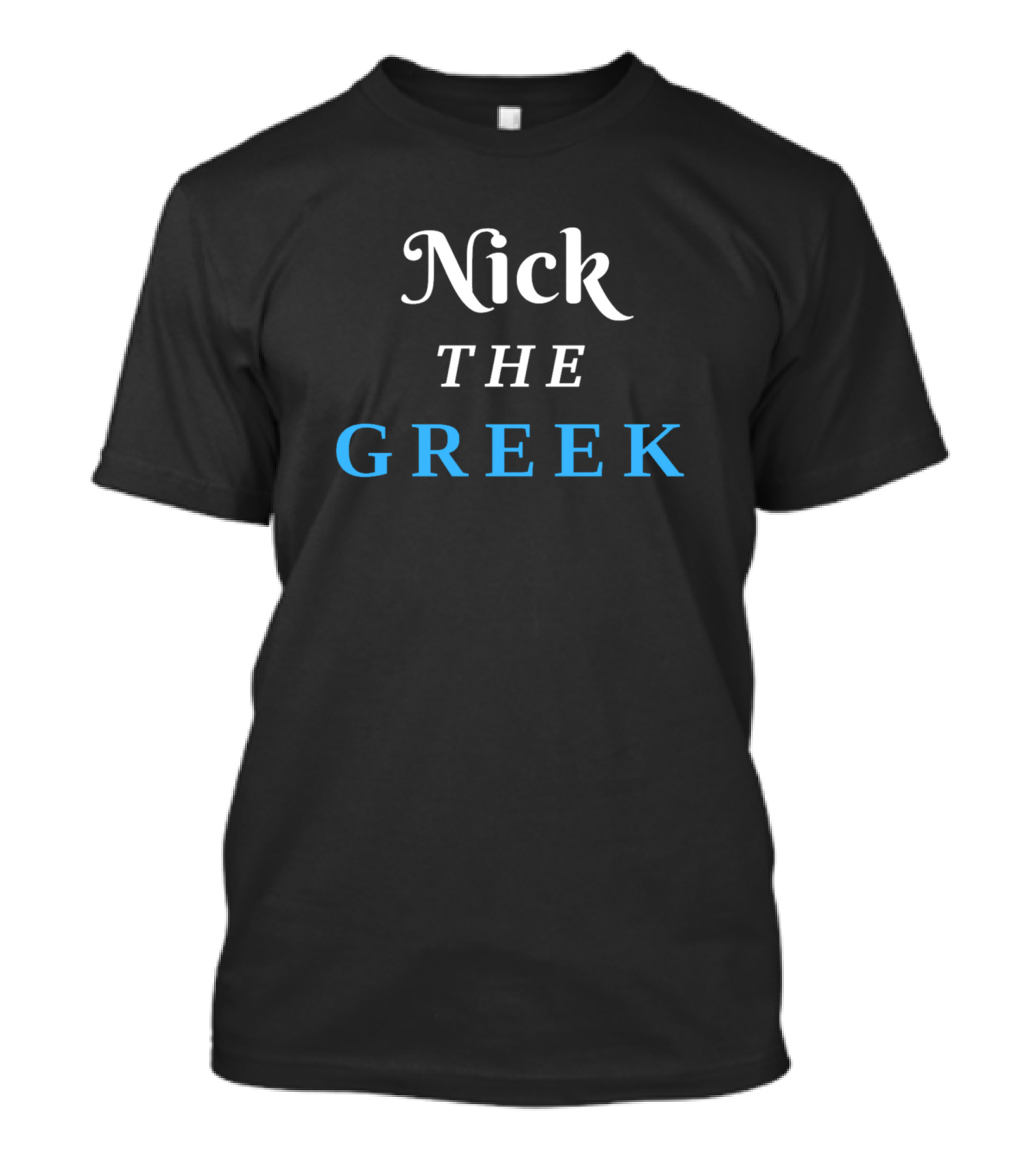 Nick The Greek T-Shirt