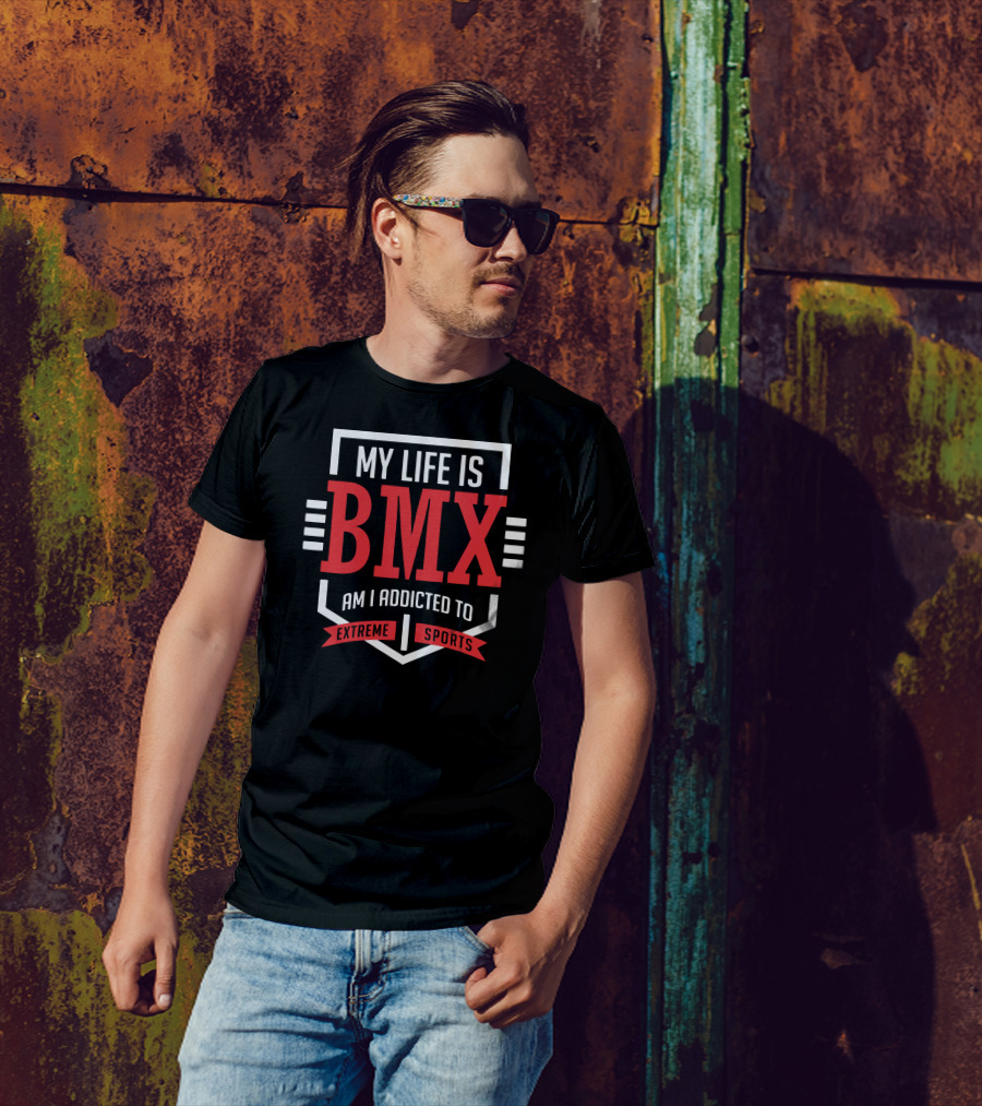My Life Is BMX Am I Addicted To Extreme Sports T-Shirt