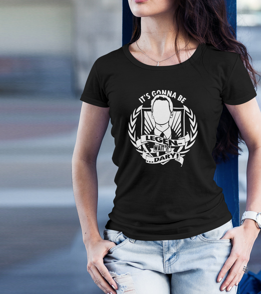 It's Gonna Be Legen Wait For It Dary T-Shirt