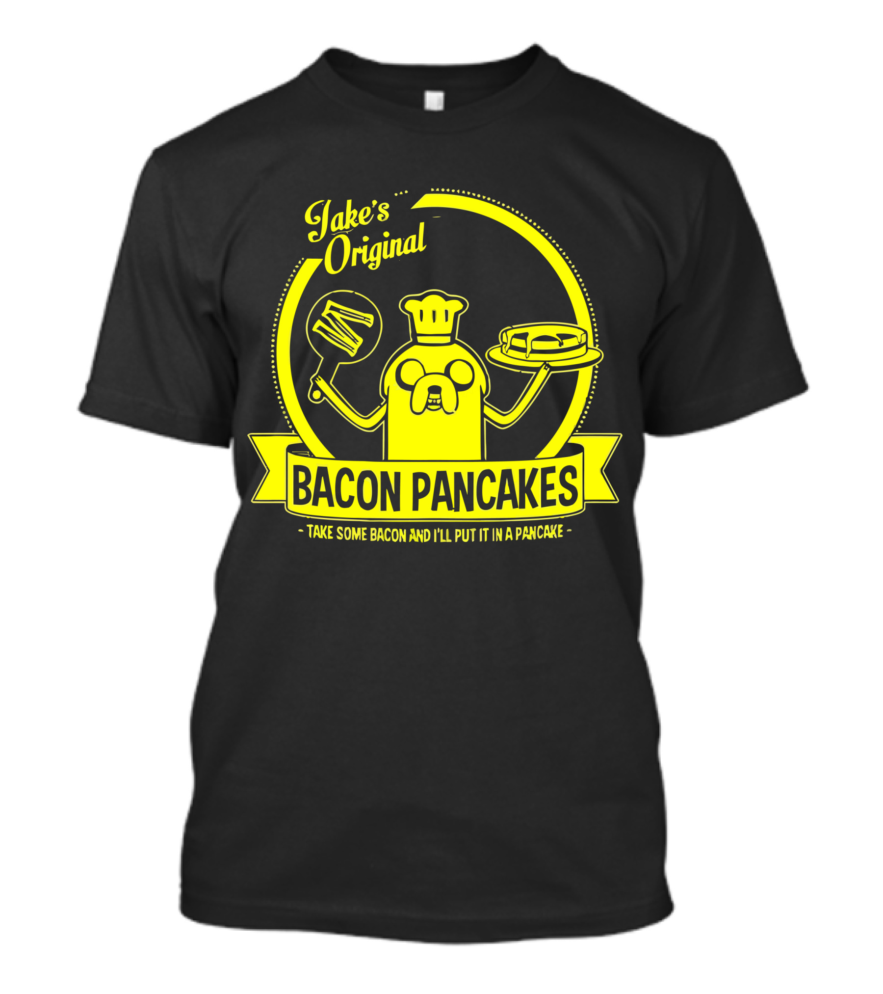 Jake's Original Bacon Pancakes - Take Some Bacon And I'll Put It In A Pancake T-Shirt