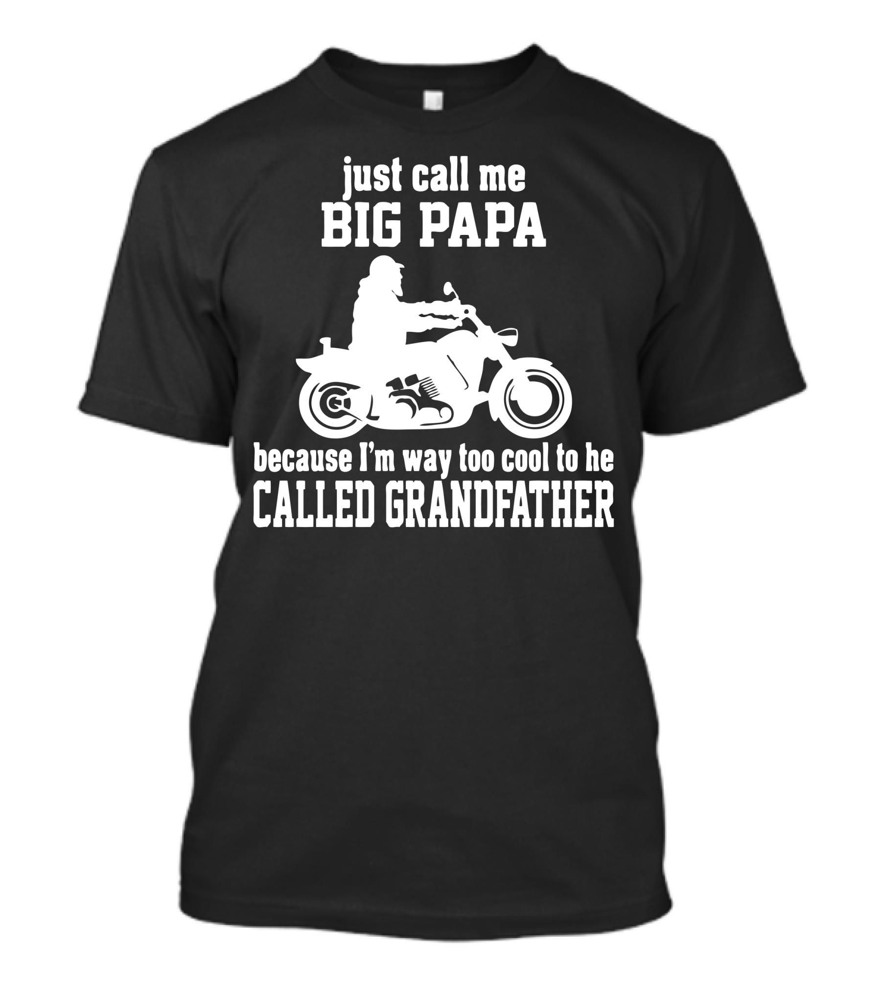 Just Call Me Big Papa Motorcycle Too Cool To Be Called Grandfather T-Shirt