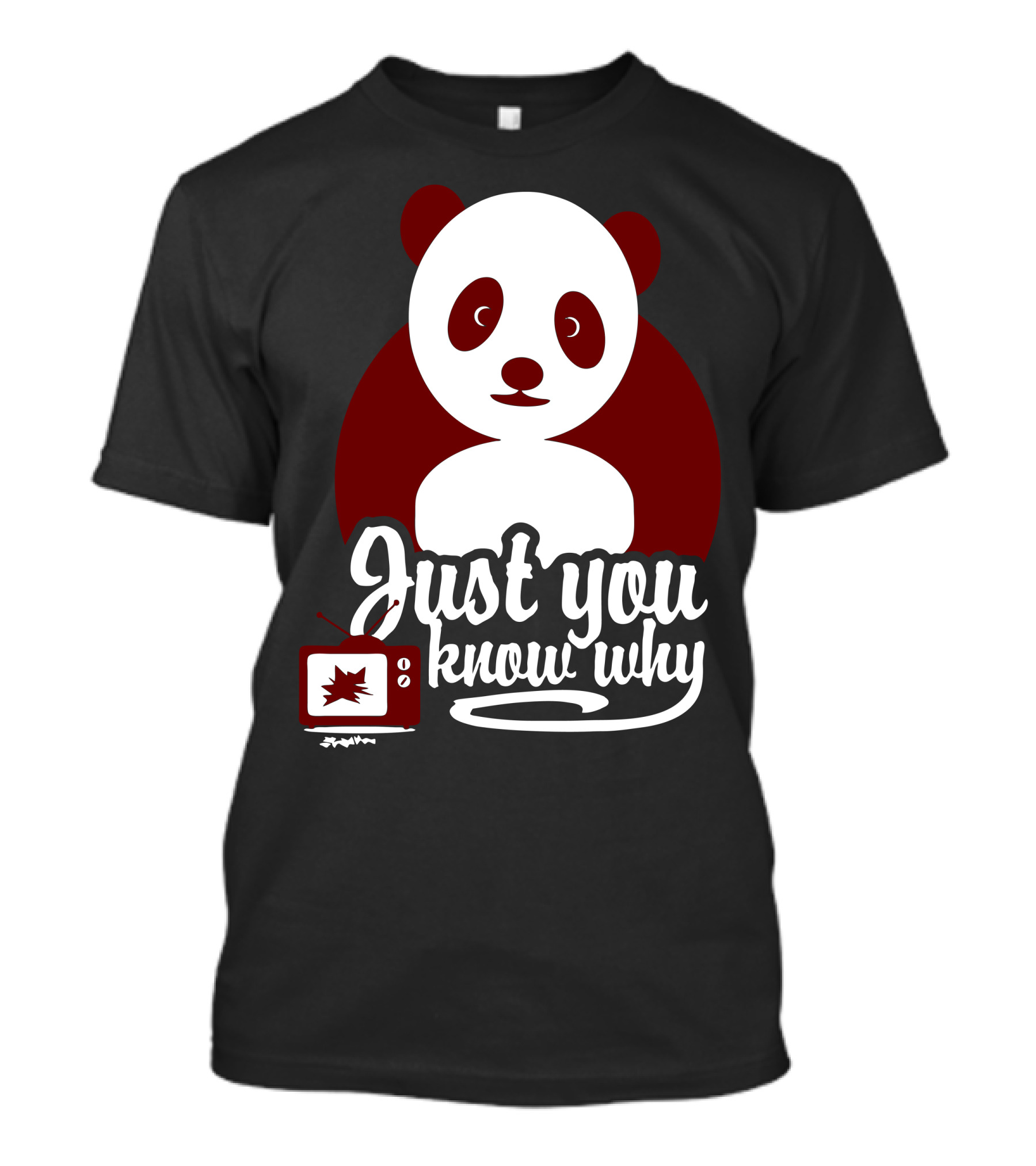 Just You Know Why Panda And Television T-Shirt