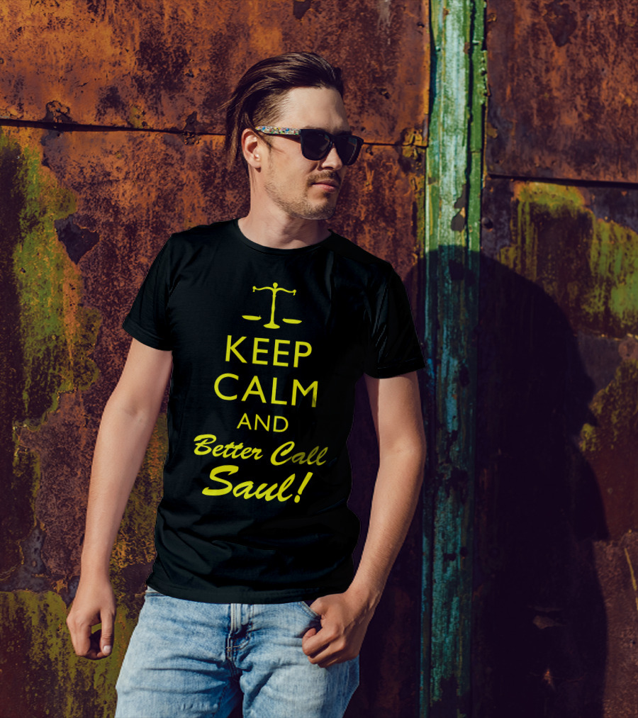 KEEP CALM AND BETTER CALL SAUL T-Shirt