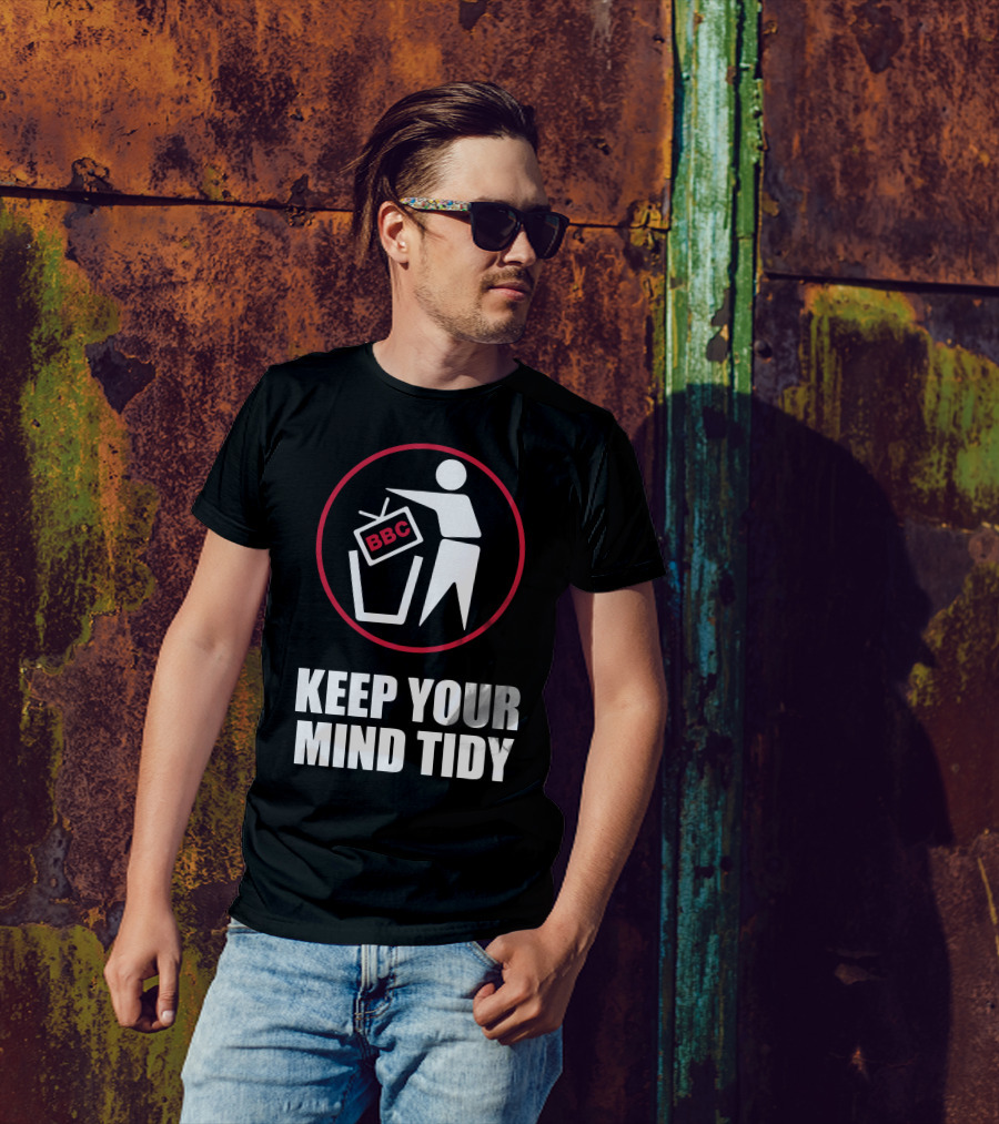 Keep Your Mind Tidy BBC Waste T-Shirt