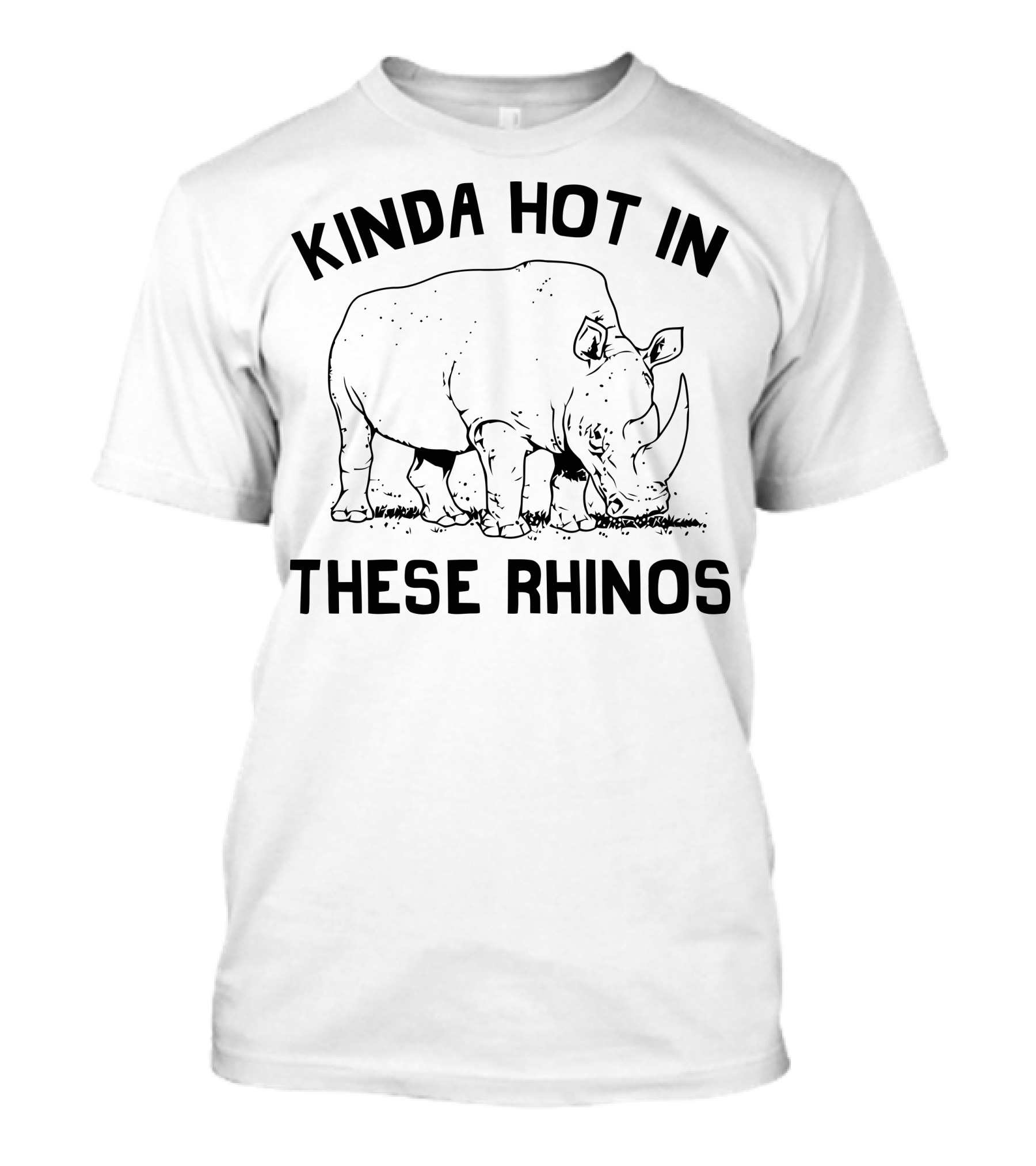 Kinda Hot In These Rhinos T-Shirt