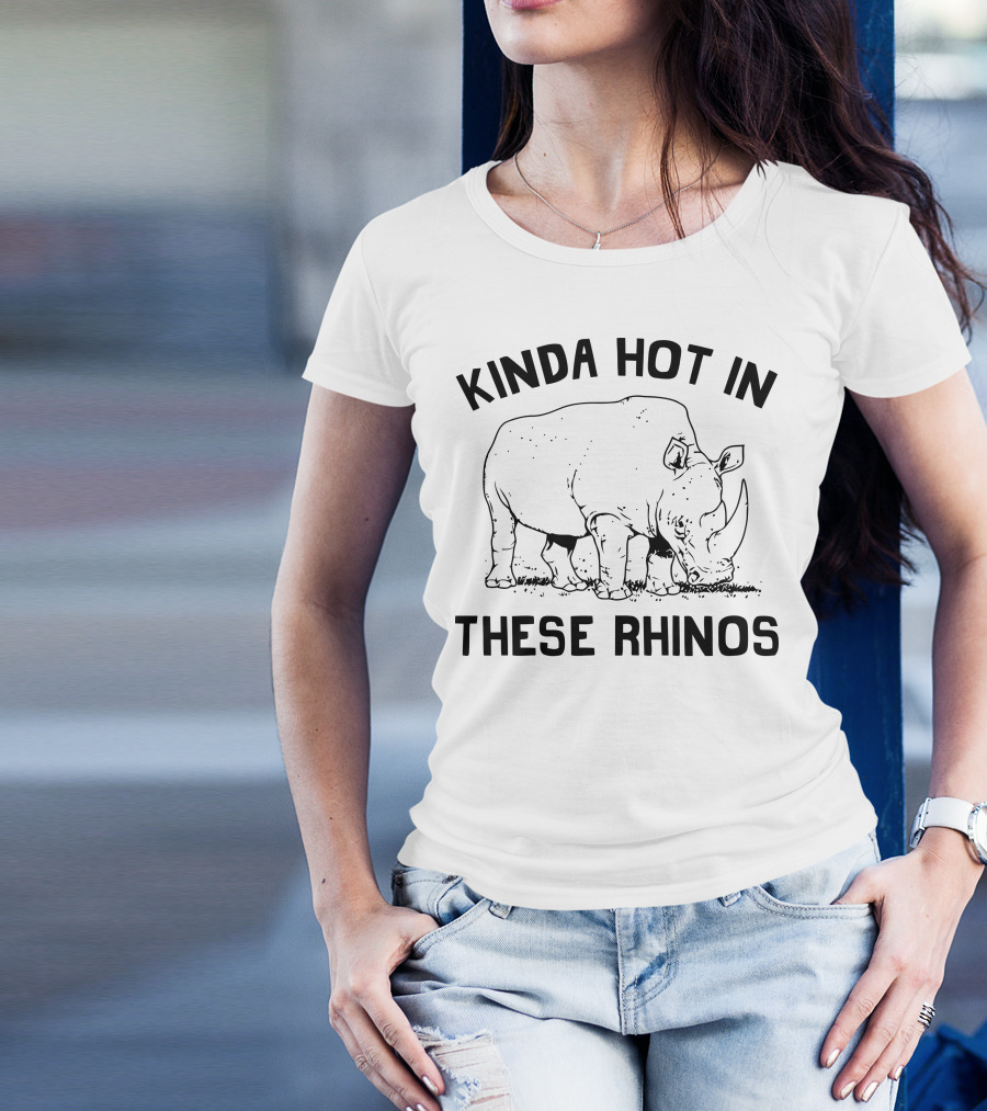 Kinda Hot In These Rhinos T-Shirt