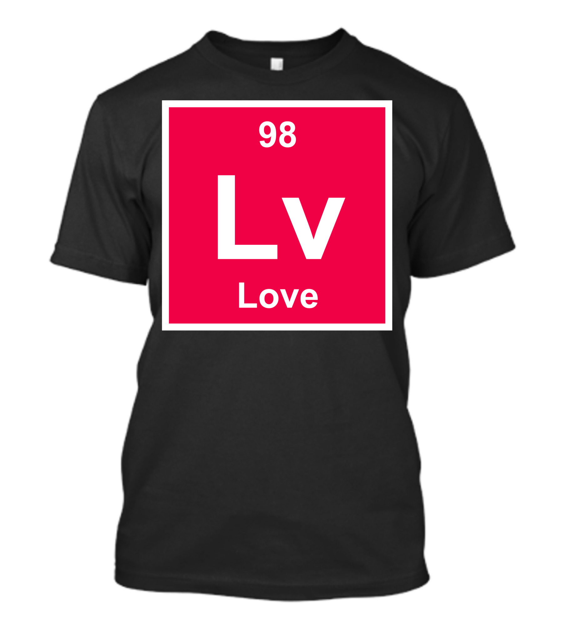 98 Love Lv Element Periodic Table T-Shirt