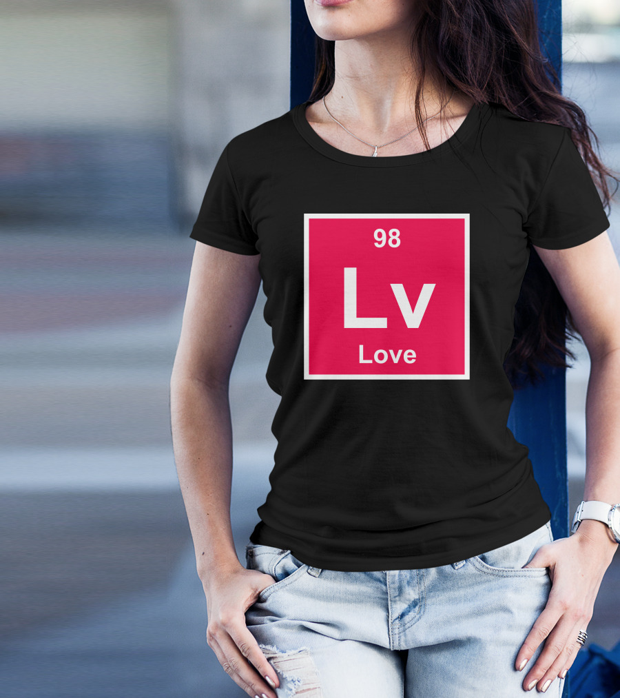 98 Love Lv Element Periodic Table T-Shirt