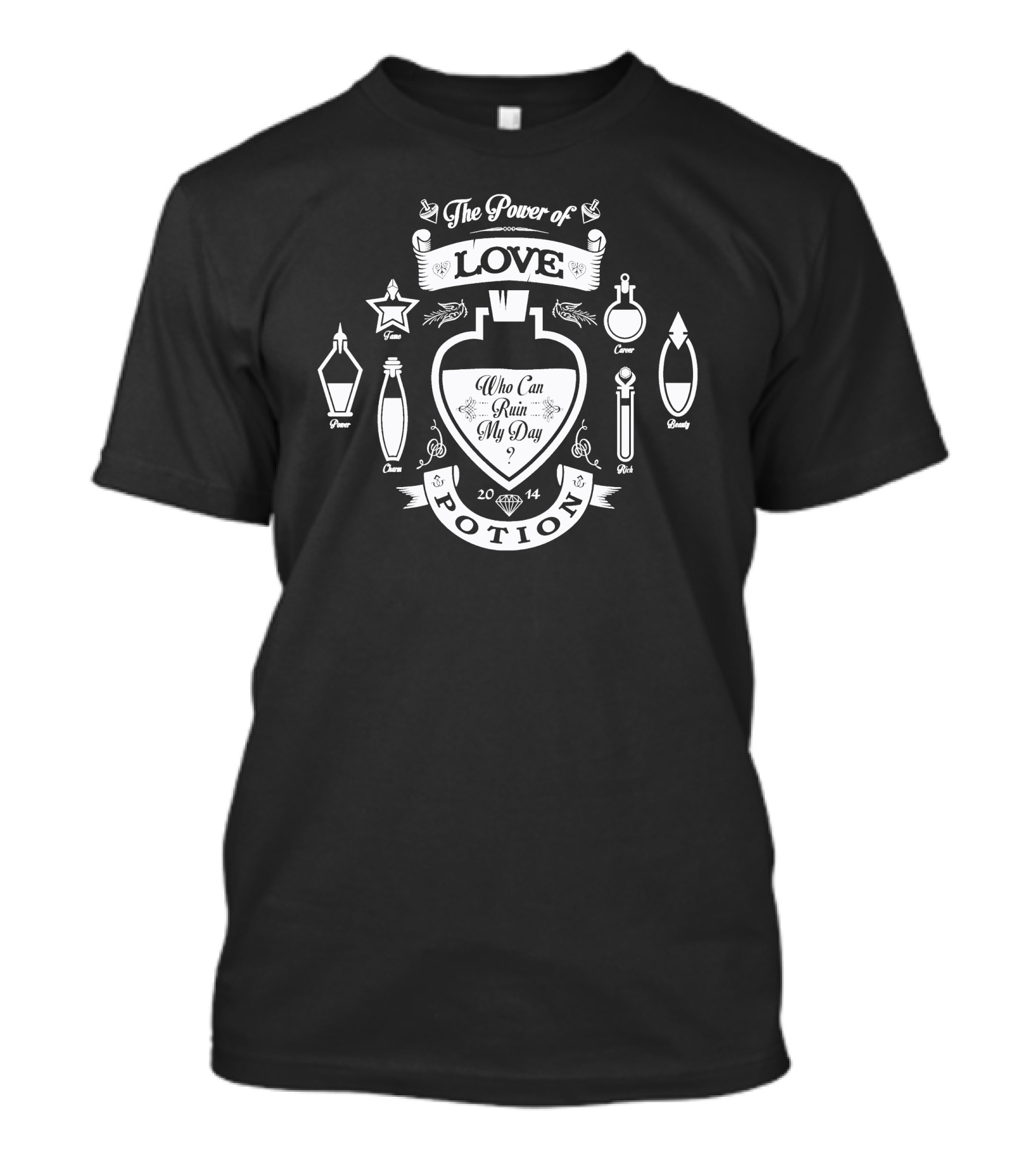 The Power Of Love Potion Who Can Ruin My Day 2014 T-Shirt