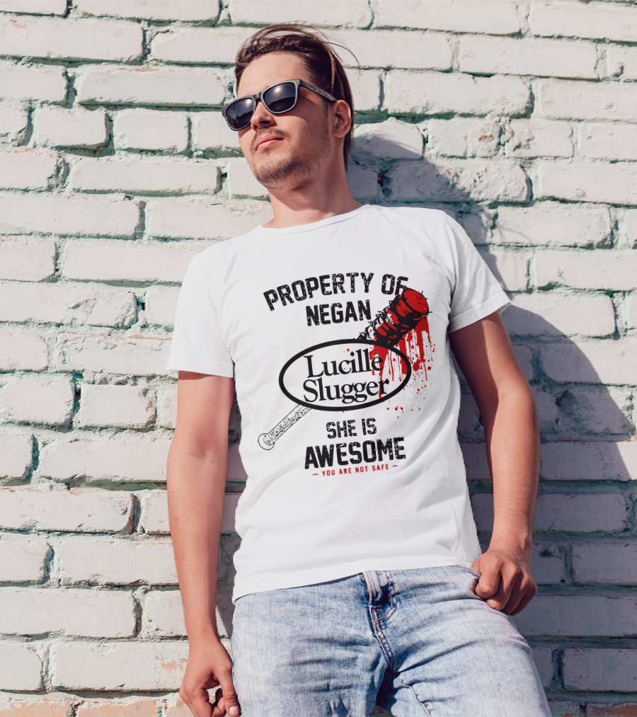 Property Of Negan Lucille Slugger She Is Awesome You Are Not Safe T-Shirt