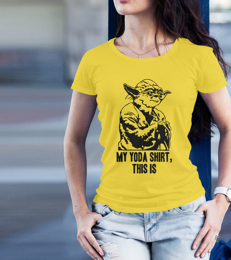 My Yoda Shirt This Is T-Shirt