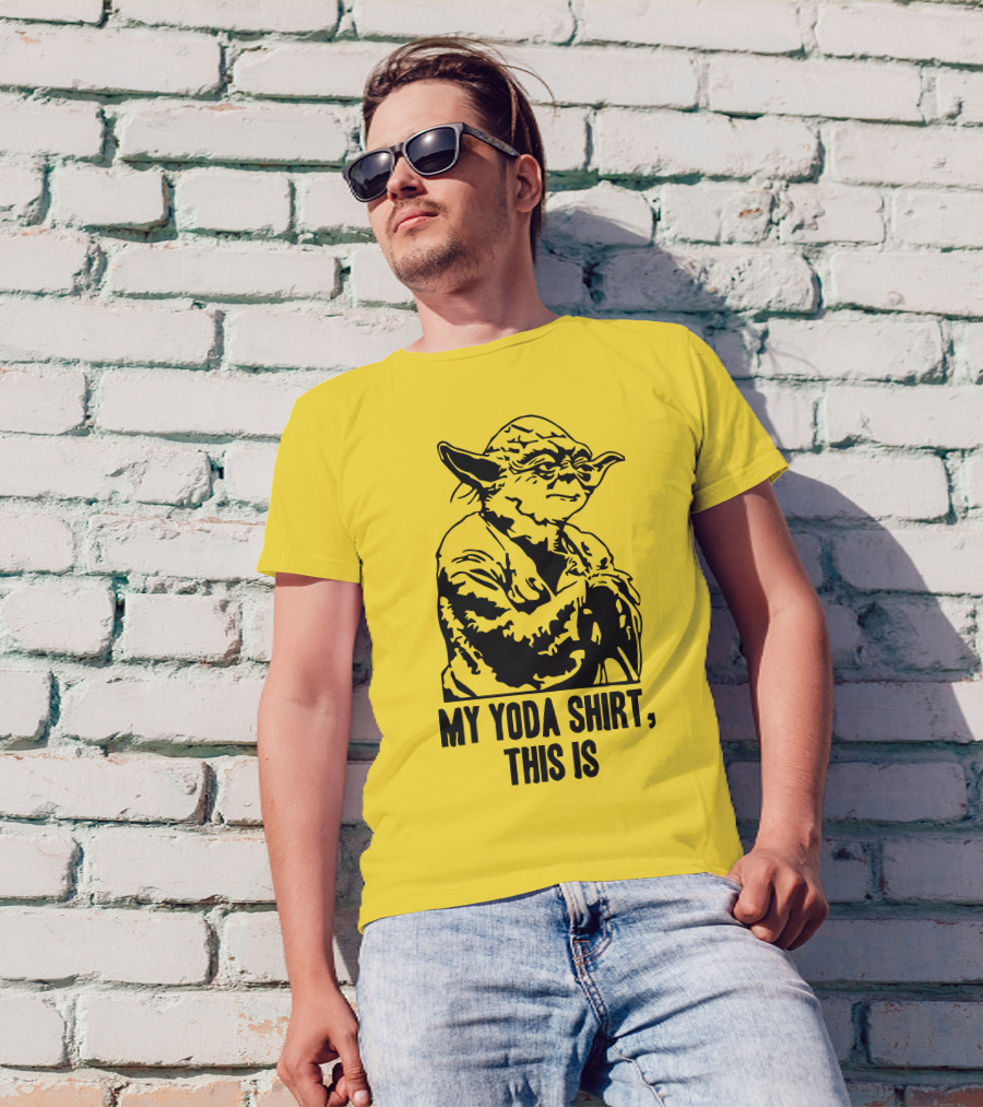 My Yoda Shirt This Is T-Shirt