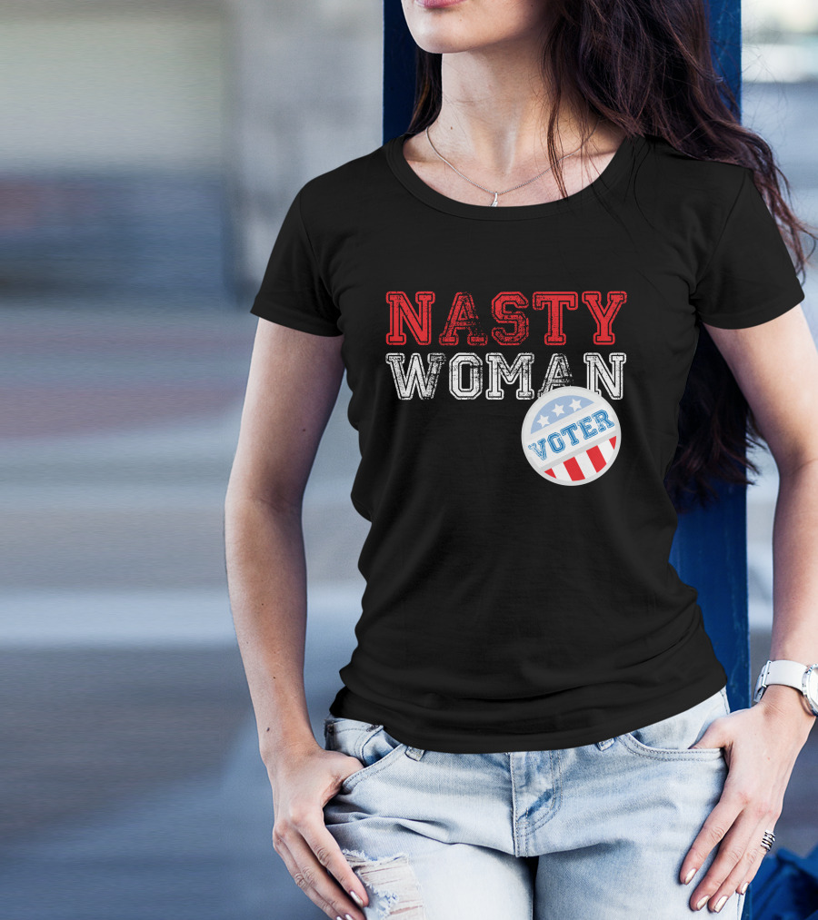 Nasty Woman Voter Patriotic Message With Stars And Stripes Badge T-Shirt
