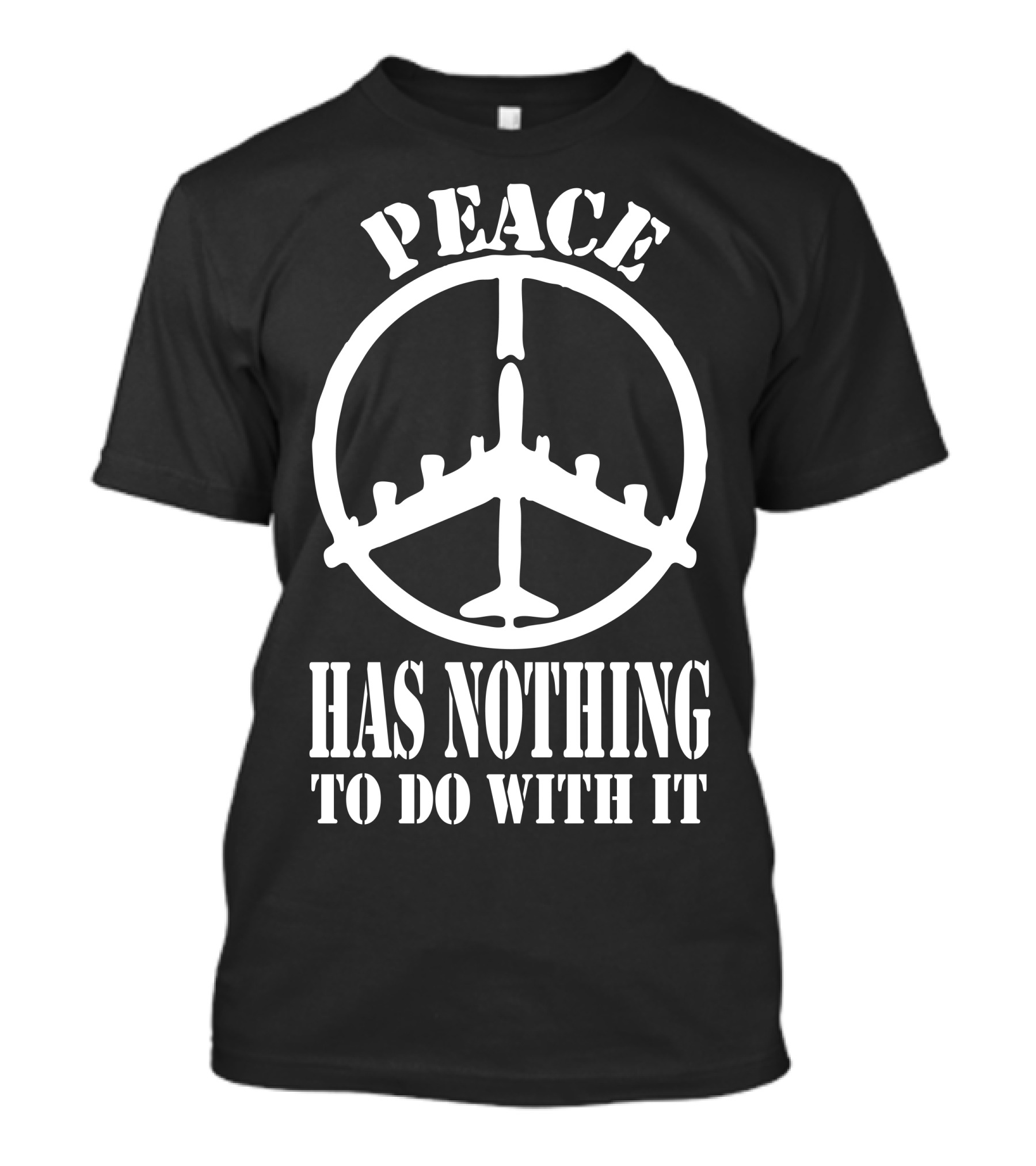 Peace Has Nothing To Do With It Airplane T-Shirt
