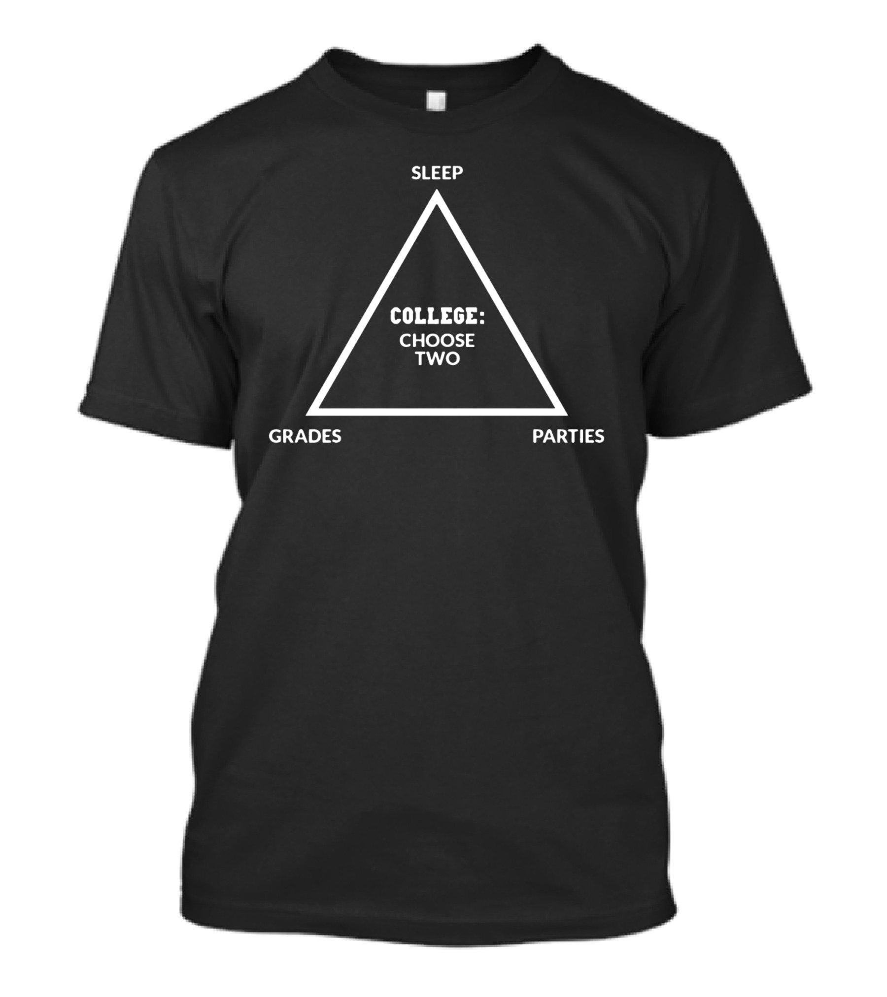 College Decision Triangle Sleep Grades Parties Choose Two T-Shirt