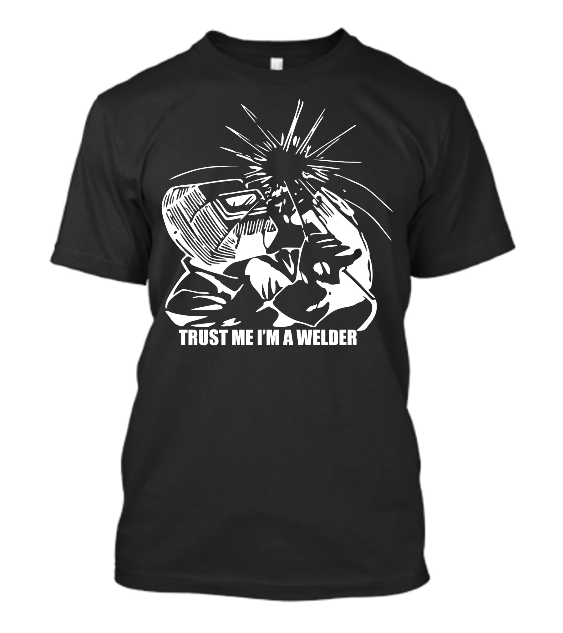 Trust Me I'm A Welder Welding Helmet Sparks T-Shirt