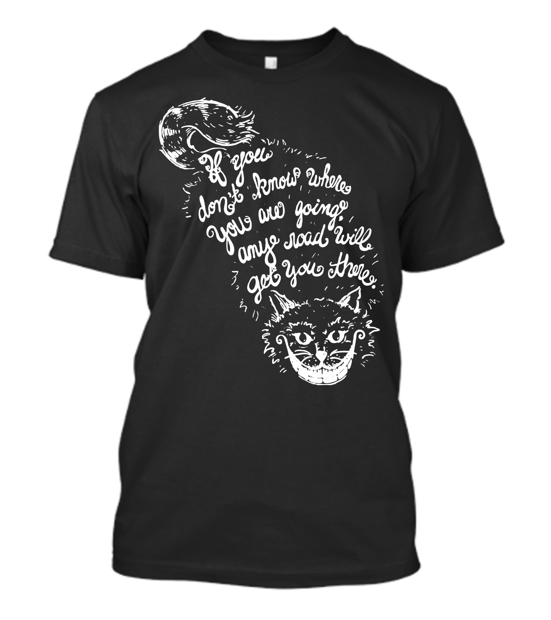If You Don't Know Where You Are Going Any Road Will Get You There Cheshire Cat T-Shirt