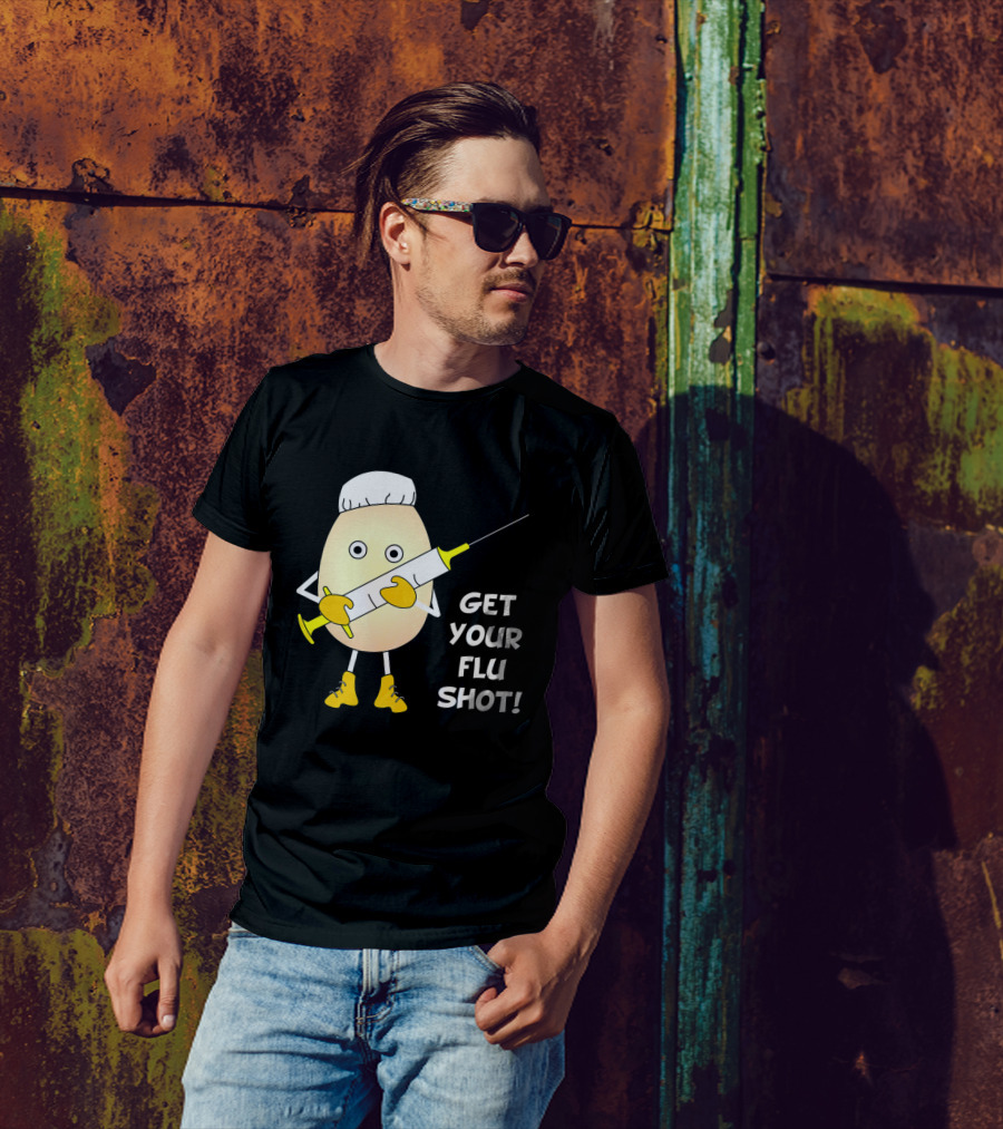 GET YOUR FLU SHOT EGGHEAD NURSE SYRINGE AND BOOTS T-Shirt