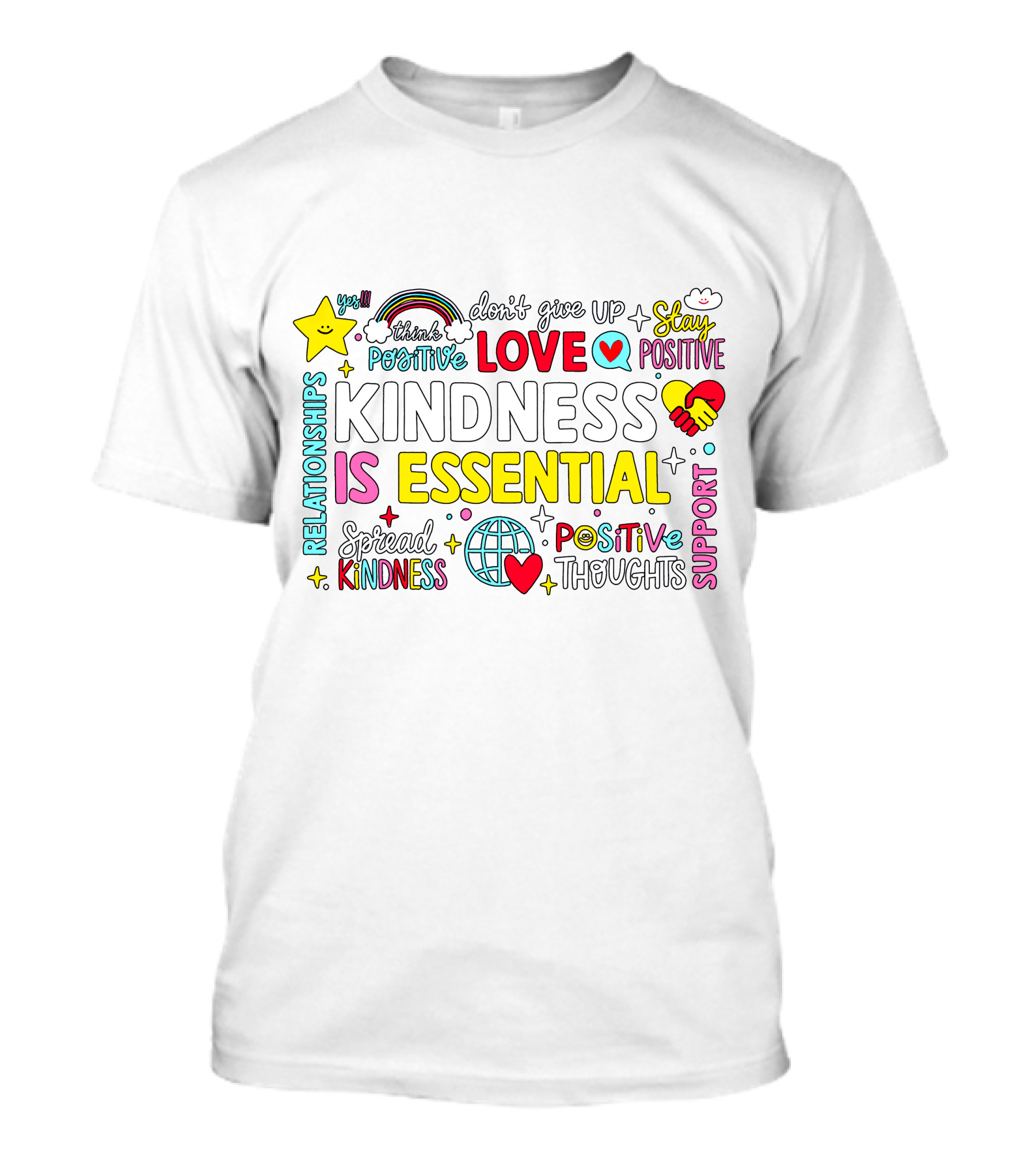 Kindness Is Essential Love Stay Positive Relationships Support Positive Thoughts Spread Kindness T-Shirt