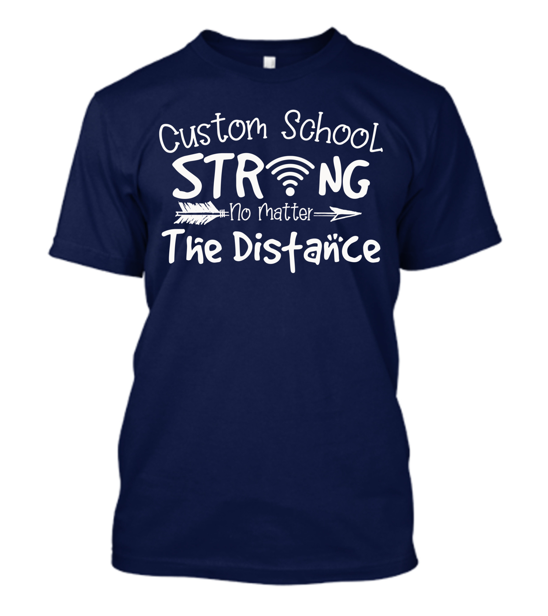 Custom School Strong No Matter The Distance Arrow WiFi T-Shirt