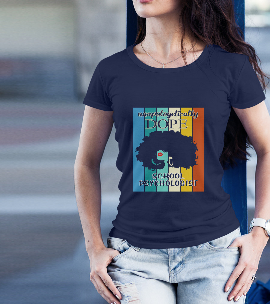 Unapologetically Dope School Psychologist T-Shirt