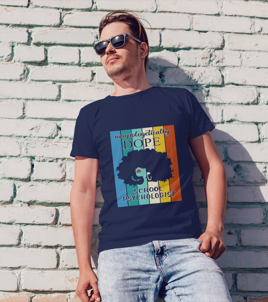 Unapologetically Dope School Psychologist T-Shirt