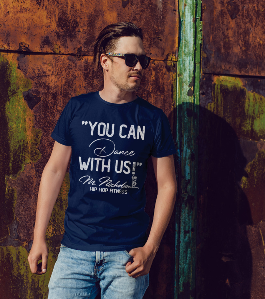 YOU CAN DANCE WITH US M Nicholson Hip Hop Fitness T-Shirt