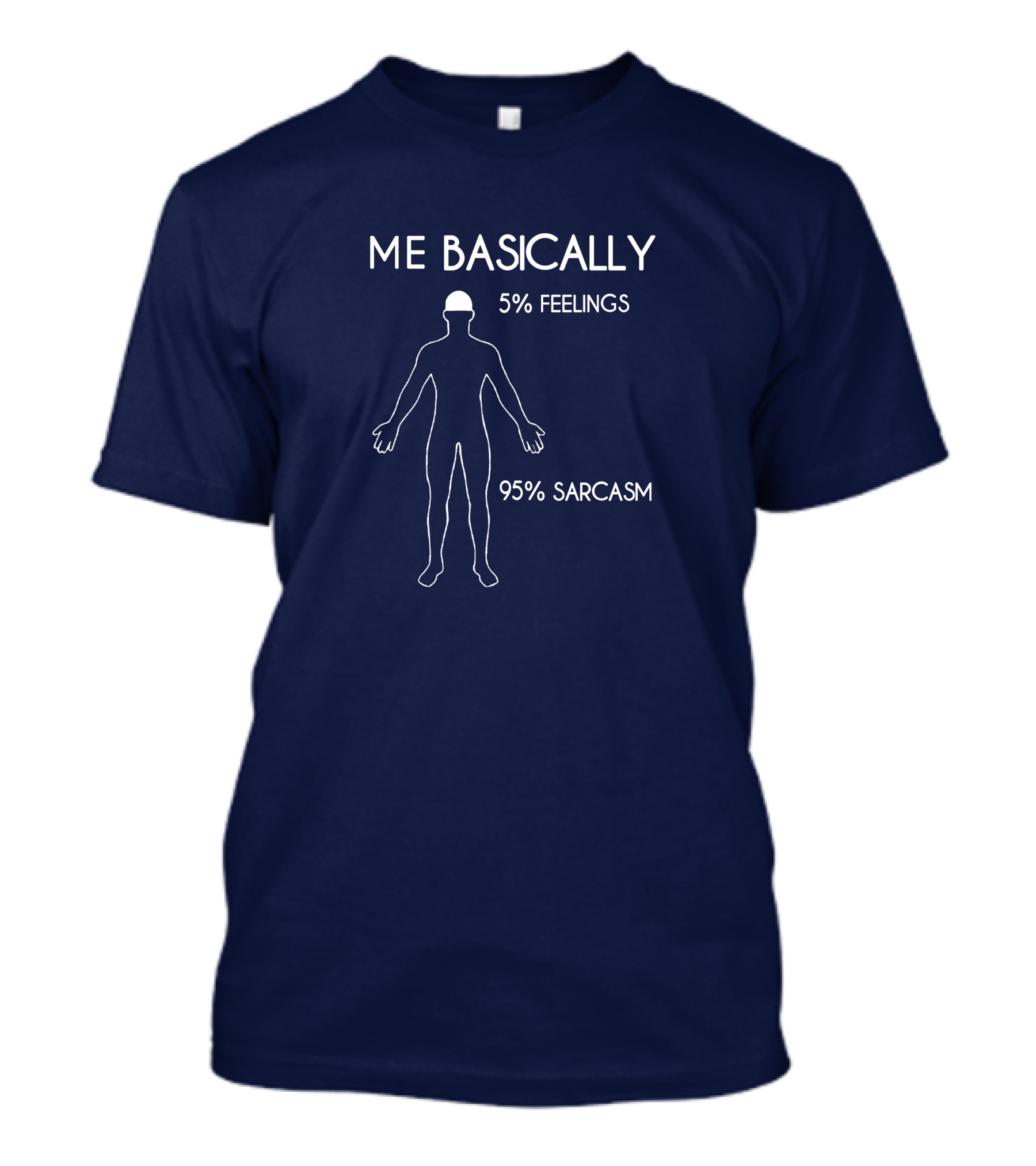 Me Basically 5% Feelings 95% Sarcasm T-Shirt