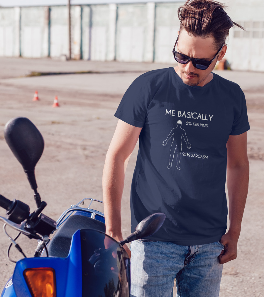 Me Basically 5% Feelings 95% Sarcasm T-Shirt
