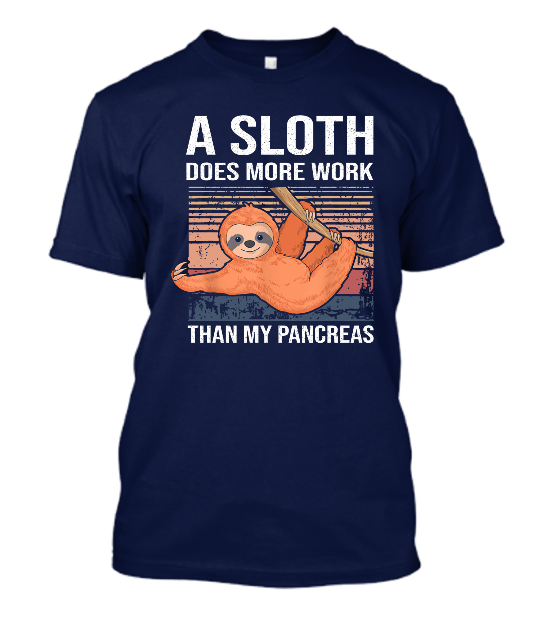 A Sloth Does More Work Than My Pancreas T1D Diabetes Awareness T-Shirt